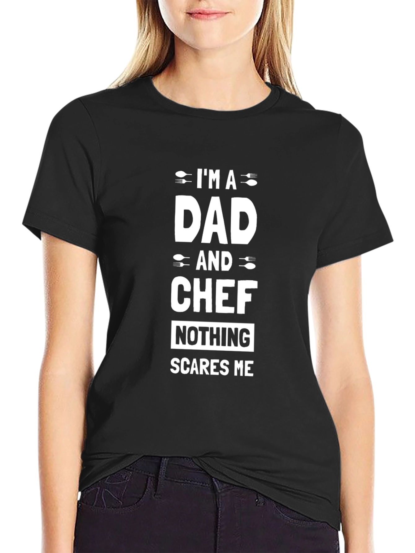Dad and Chef T-Shirt - Nothing Scares Me