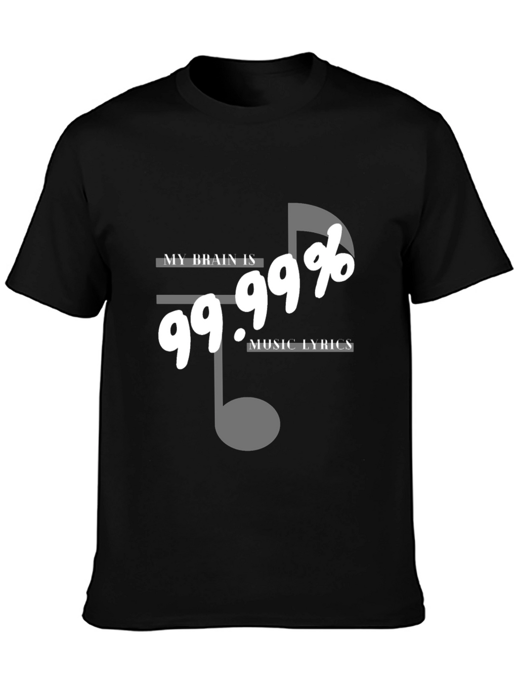My Brain Is 99.99% Music Lyrics T-Shirt