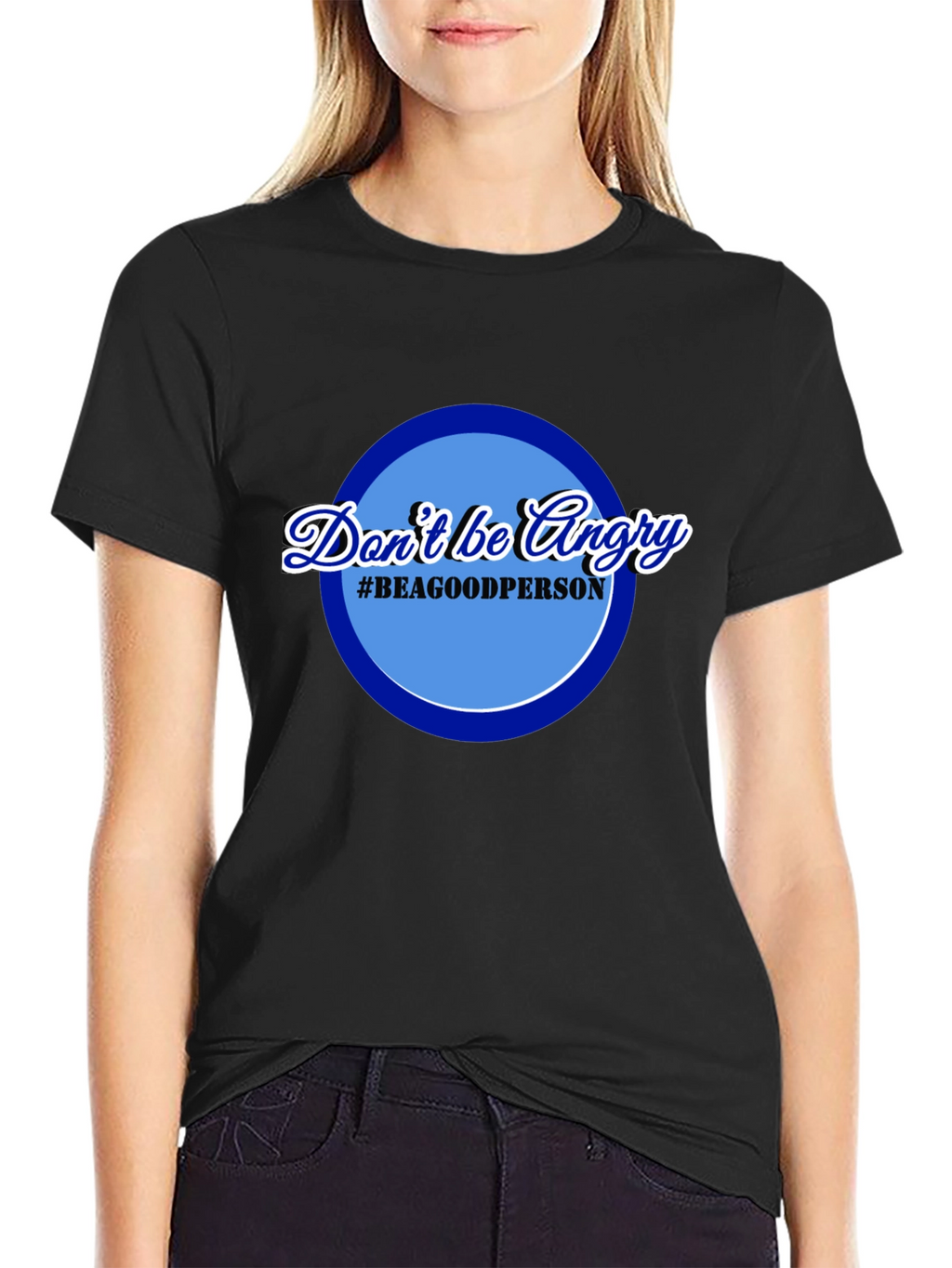Dont Be Angry T-Shirt - Be a Good Person