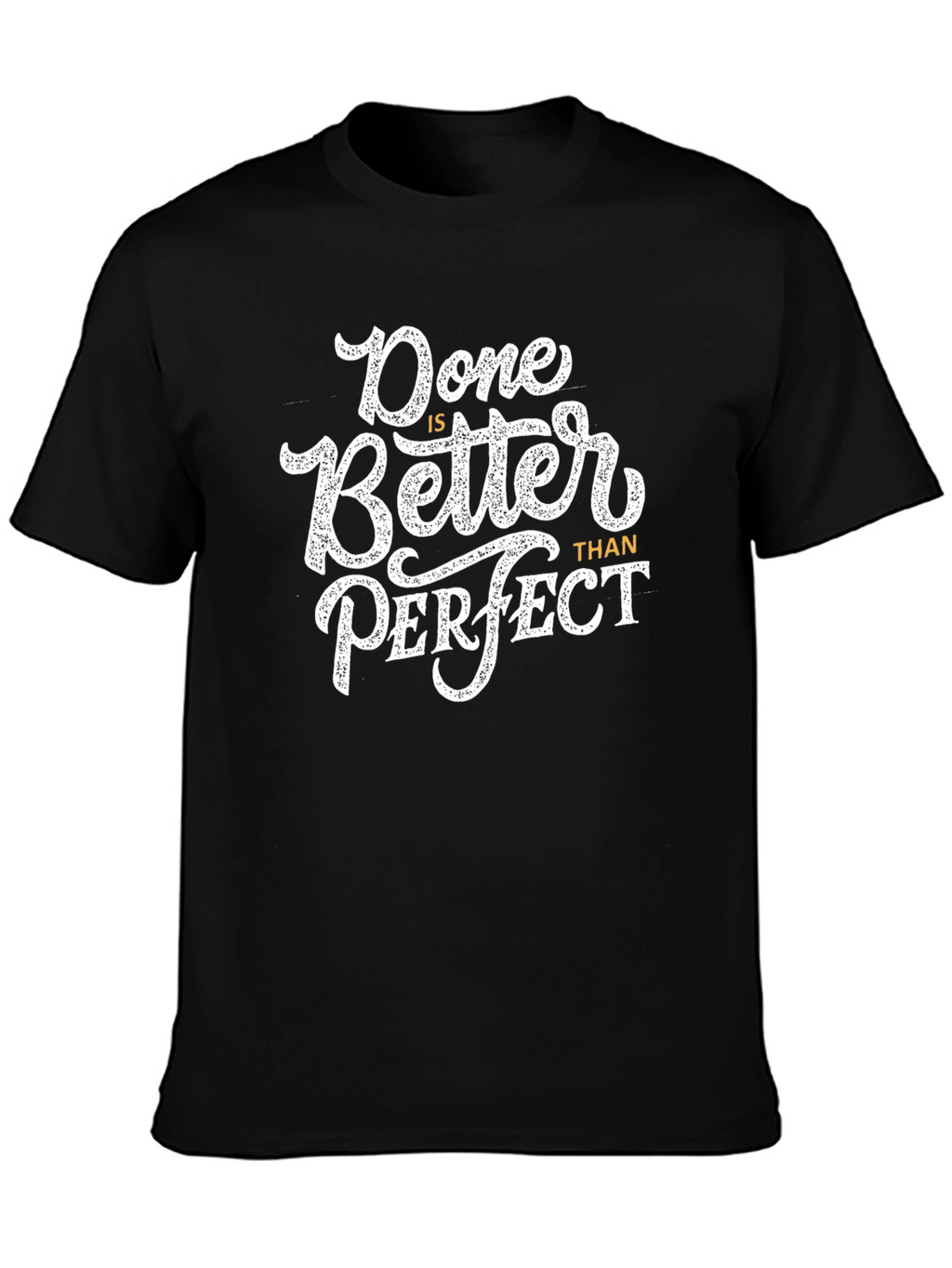 Done is Better Than Perfect Graphic Tee