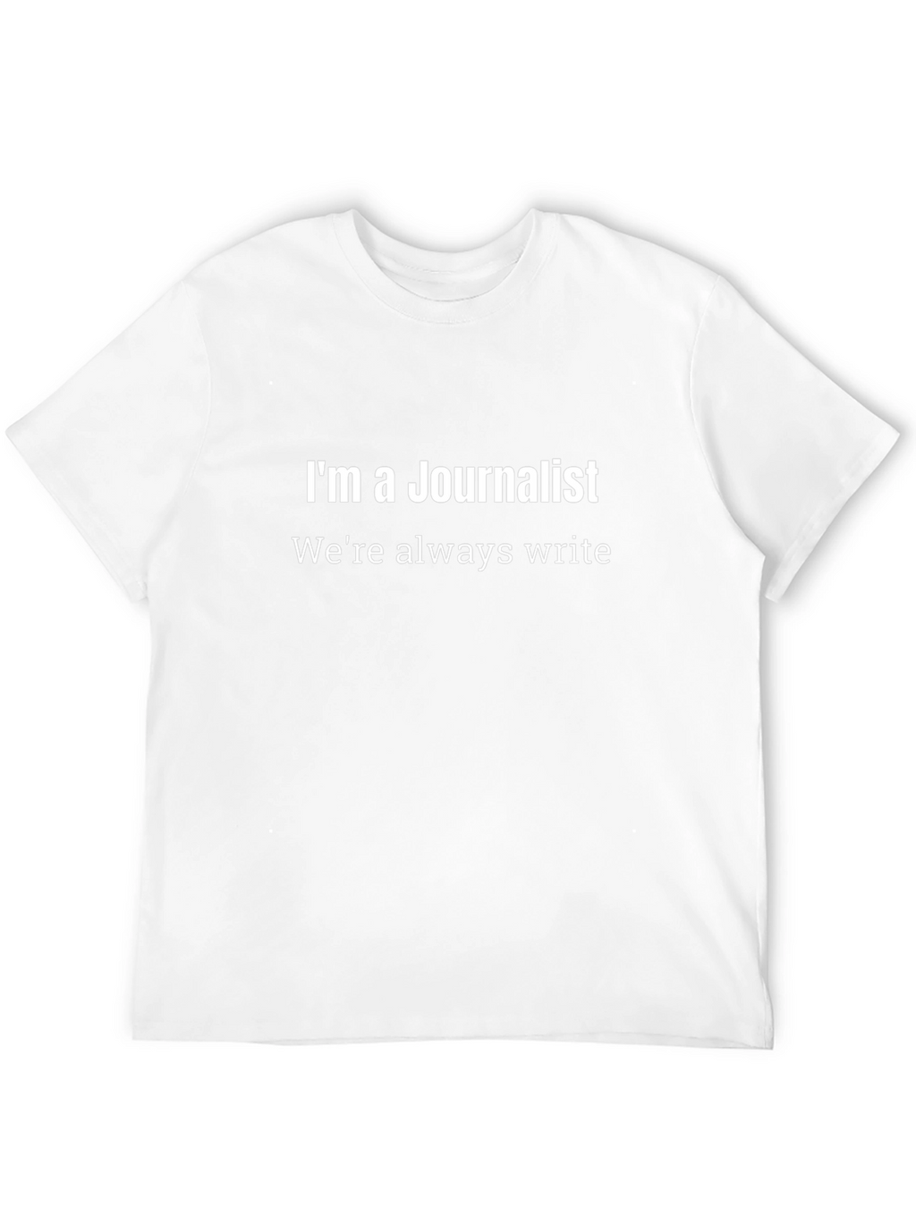 Journalist T-Shirt - Funny Writing Pun Tee
