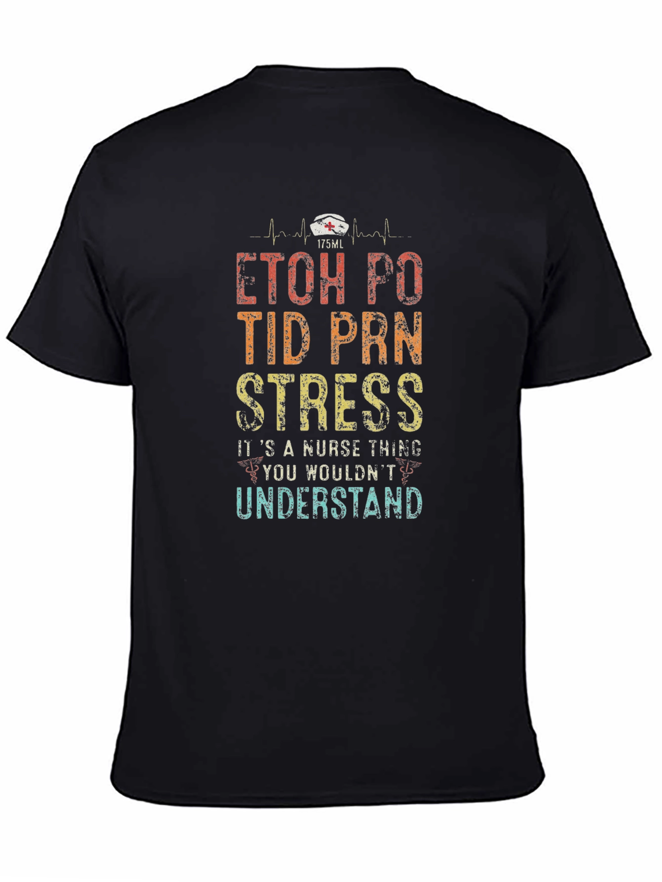 Nurse Life Humor T-Shirt - ETOH PO TID PRN Stress