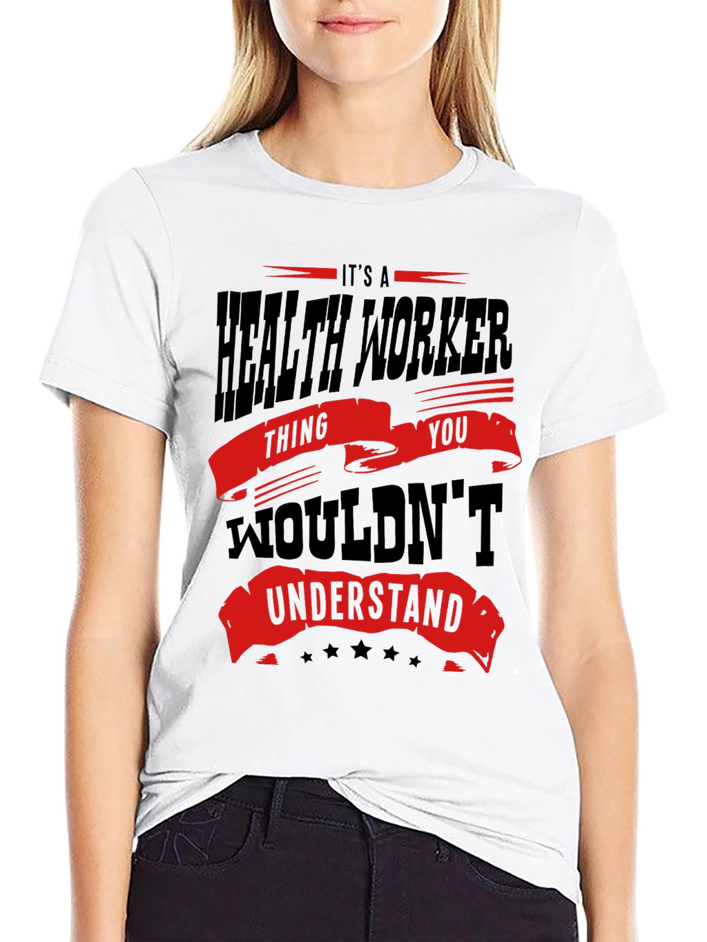 Health Worker T-Shirt - You Wouldnt Understand Tee