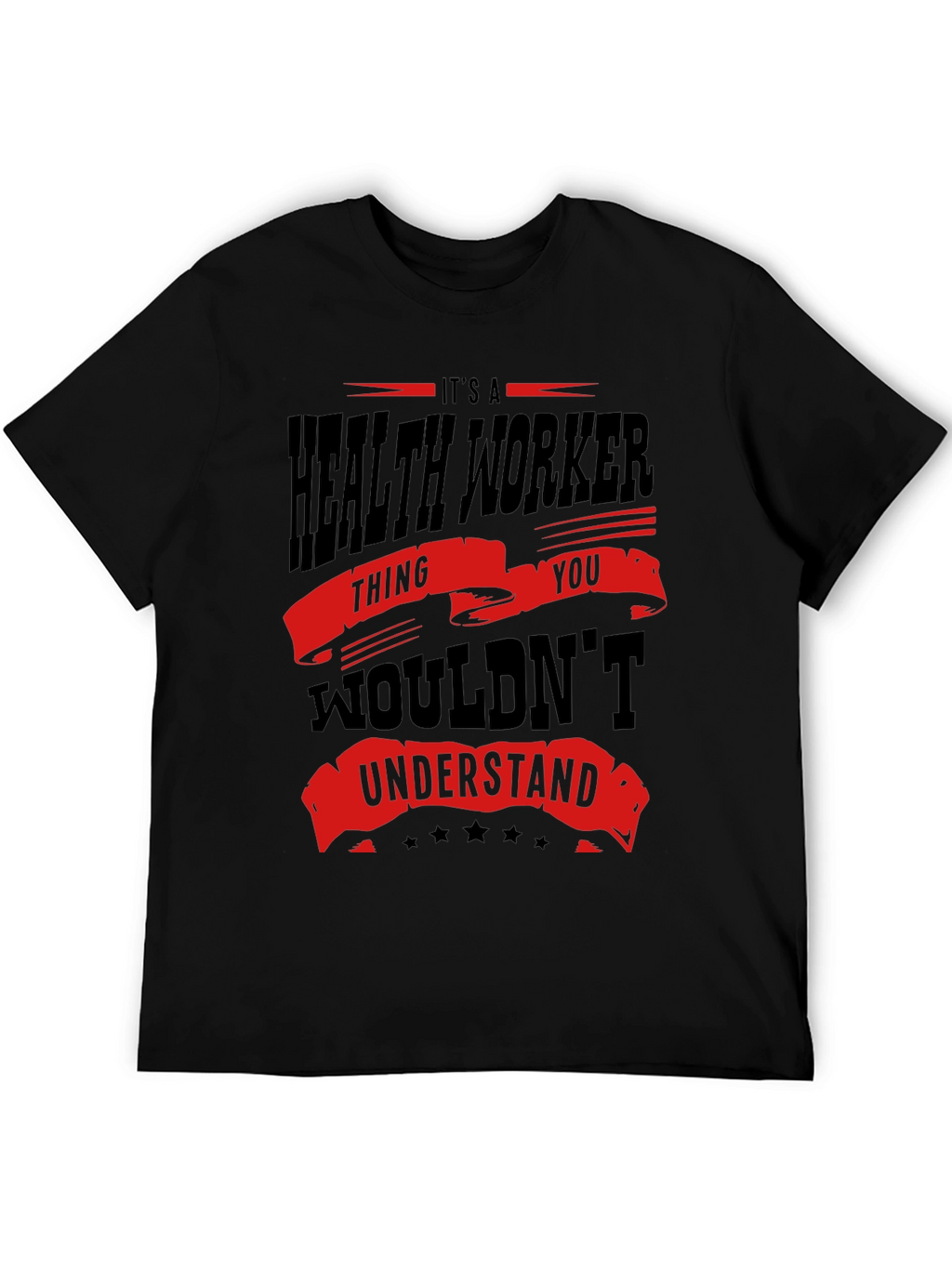 Health Worker T-Shirt - You Wouldnt Understand Tee