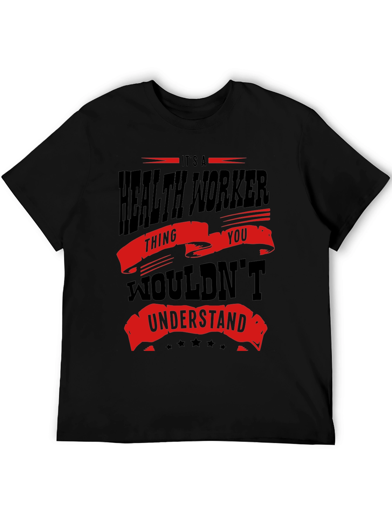 Health Worker T-Shirt - You Wouldnt Understand Tee