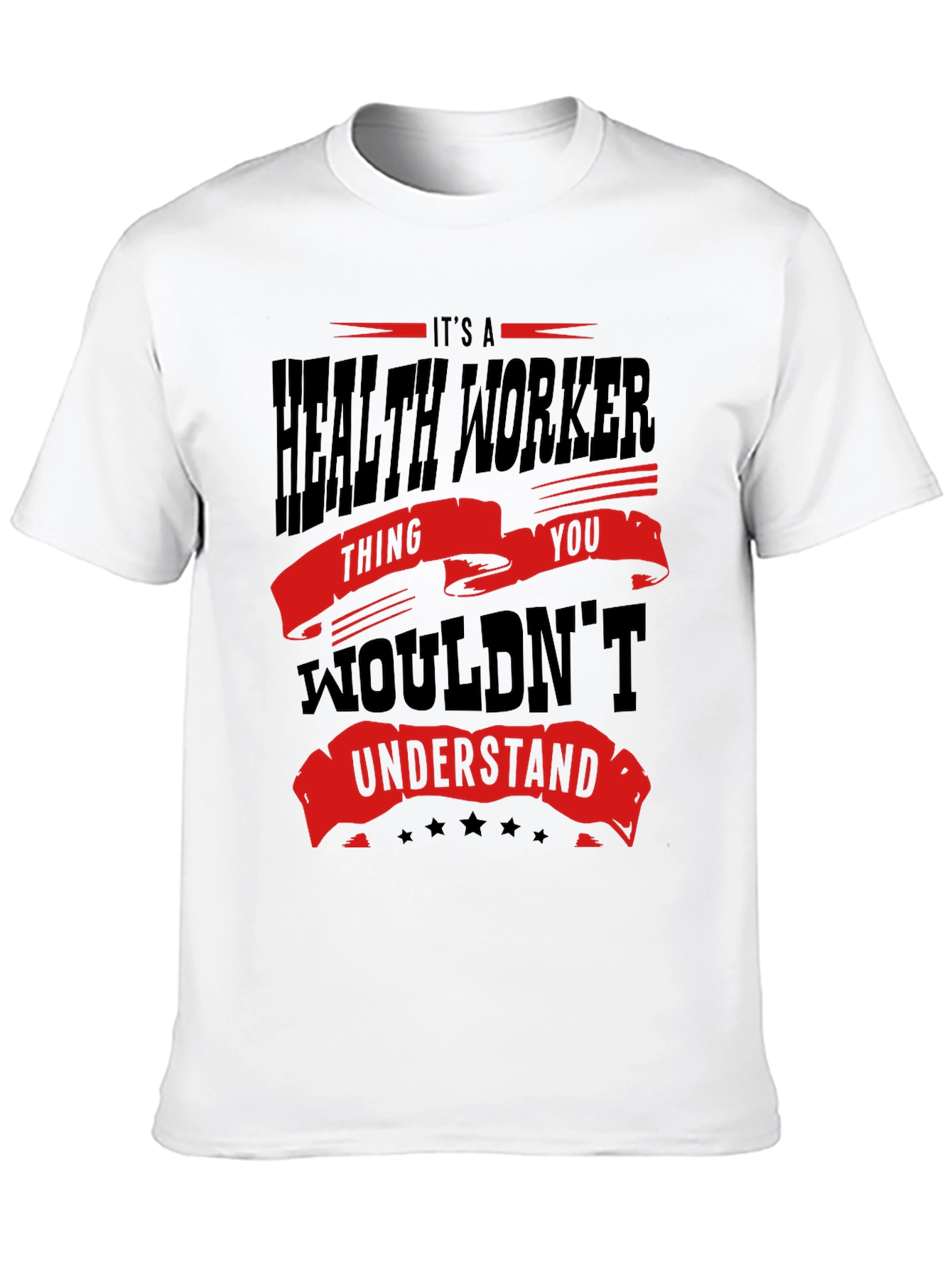 Health Worker T-Shirt - You Wouldnt Understand Tee