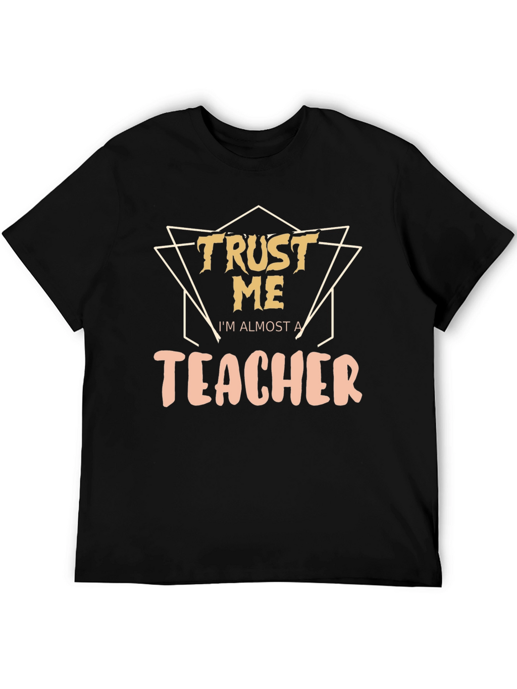Trust Me Im Almost a Teacher Graphic Tee