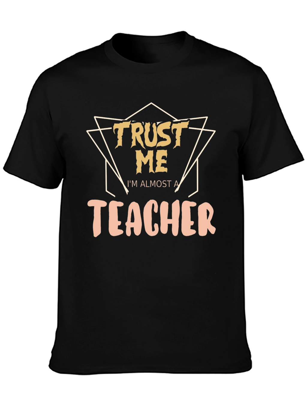 Trust Me Im Almost a Teacher Graphic Tee