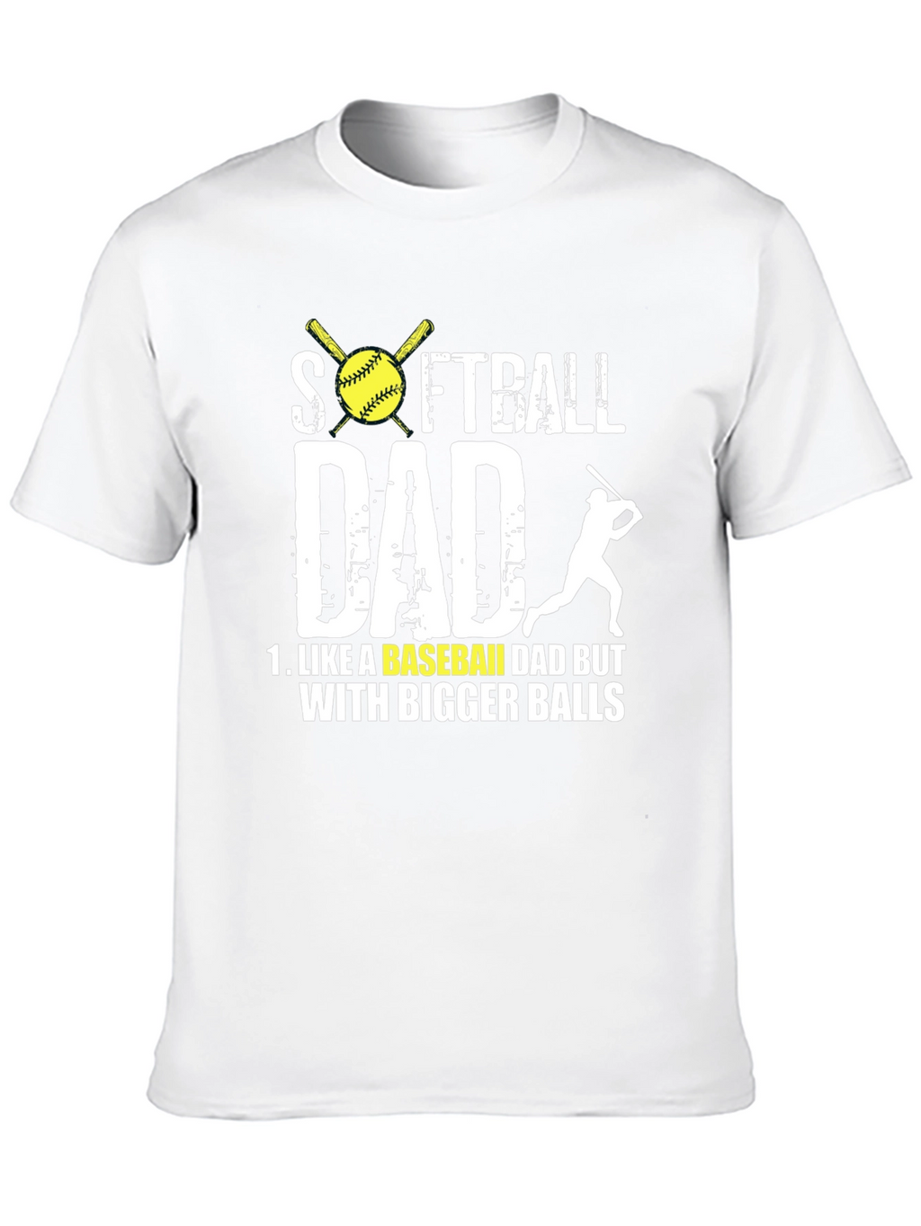 Softball Dad T-Shirt - Bigger Balls Tee