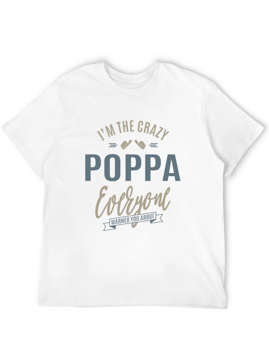 Crazy Poppa T-Shirt - Warned You About!
