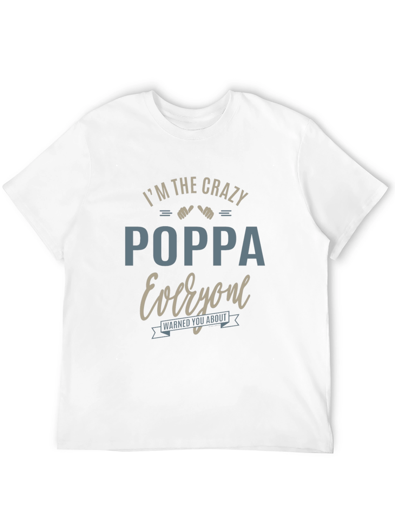 Crazy Poppa T-Shirt - Warned You About!