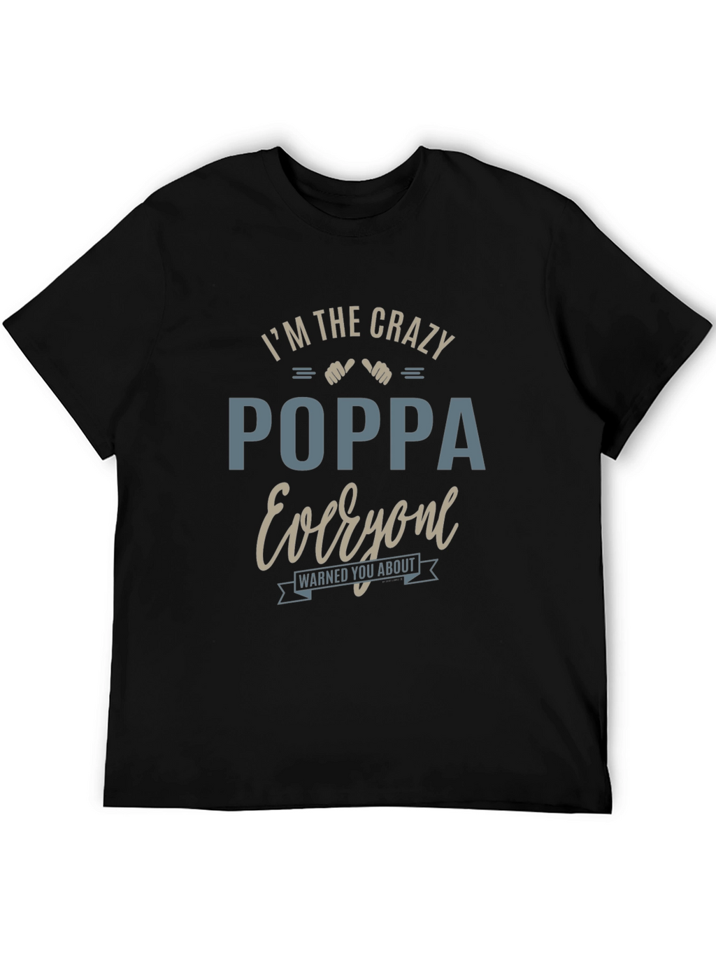 Crazy Poppa T-Shirt - Warned You About!