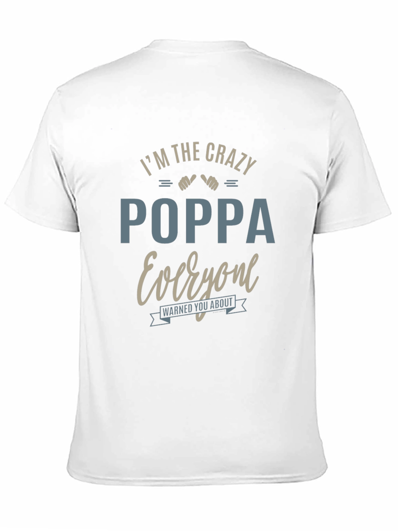 Crazy Poppa T-Shirt - Warned You About!