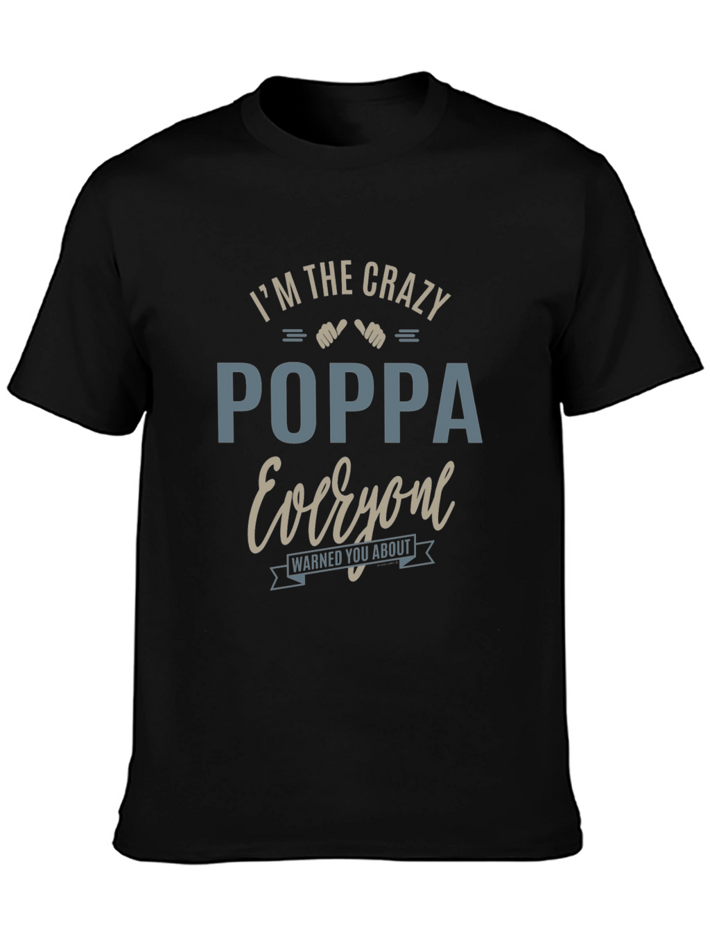 Crazy Poppa T-Shirt - Warned You About!