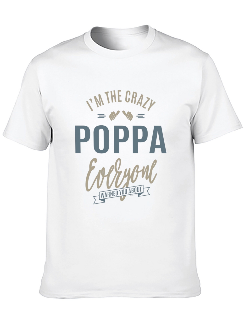 Crazy Poppa T-Shirt - Warned You About!