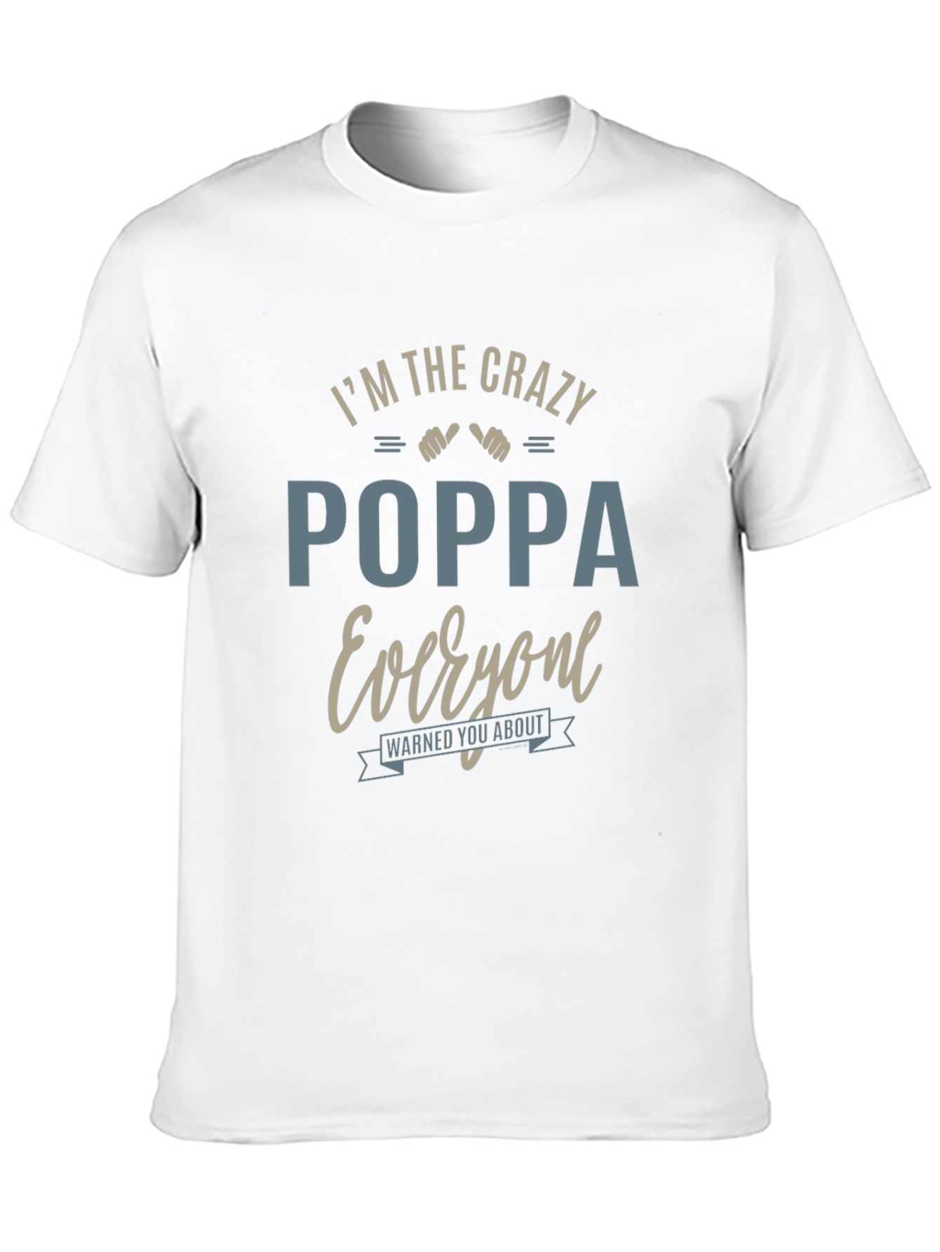 Crazy Poppa T-Shirt - Warned You About!