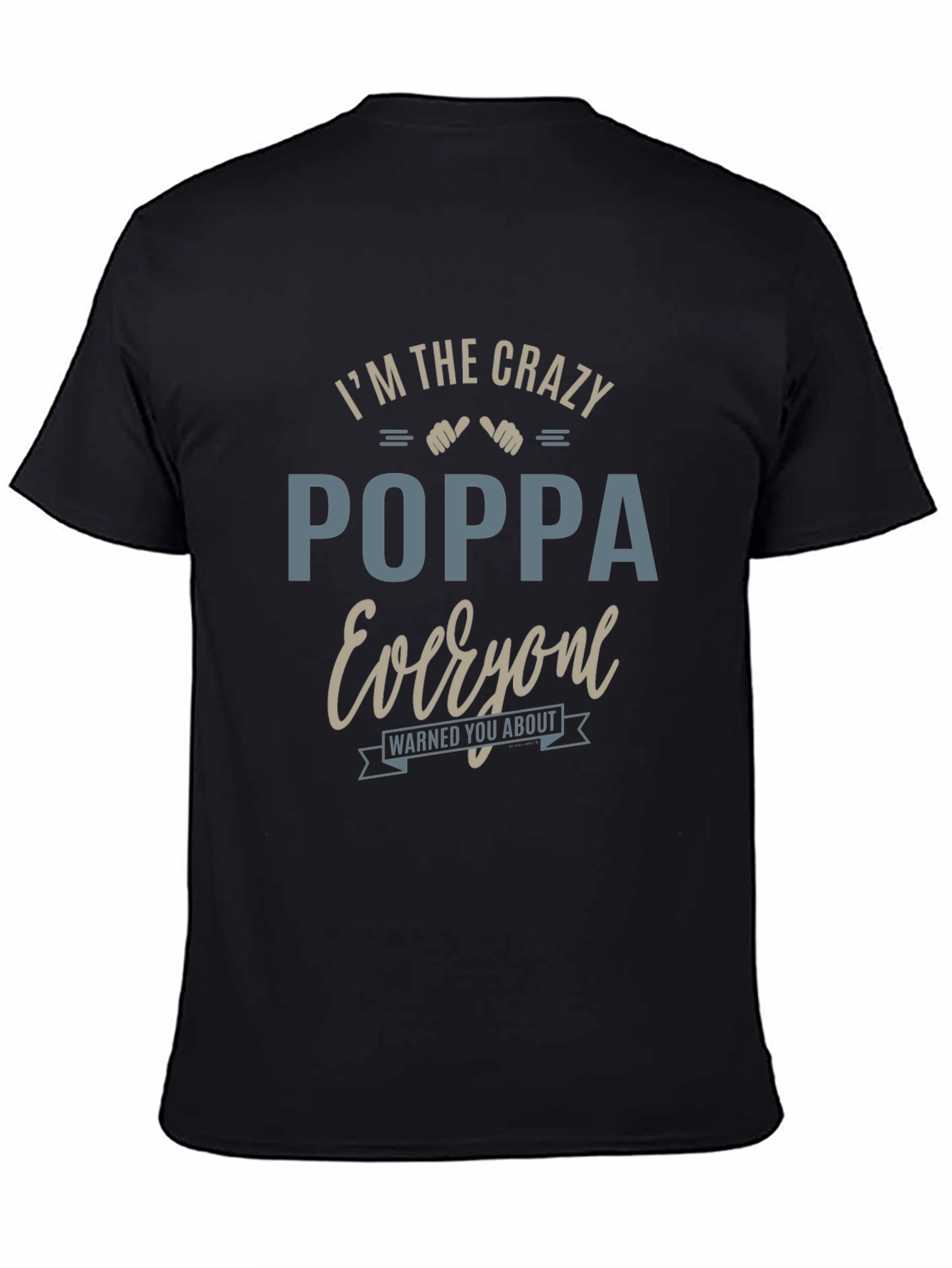 Crazy Poppa T-Shirt - Warned You About!