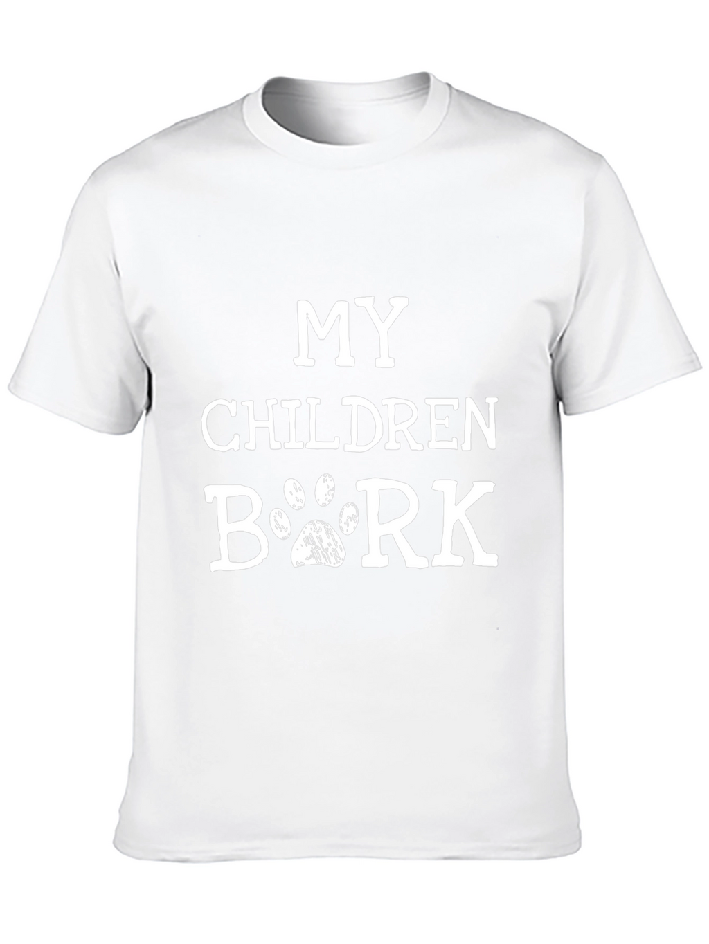 My Children Bark T-Shirt Dog Paw Print Novelty Tee