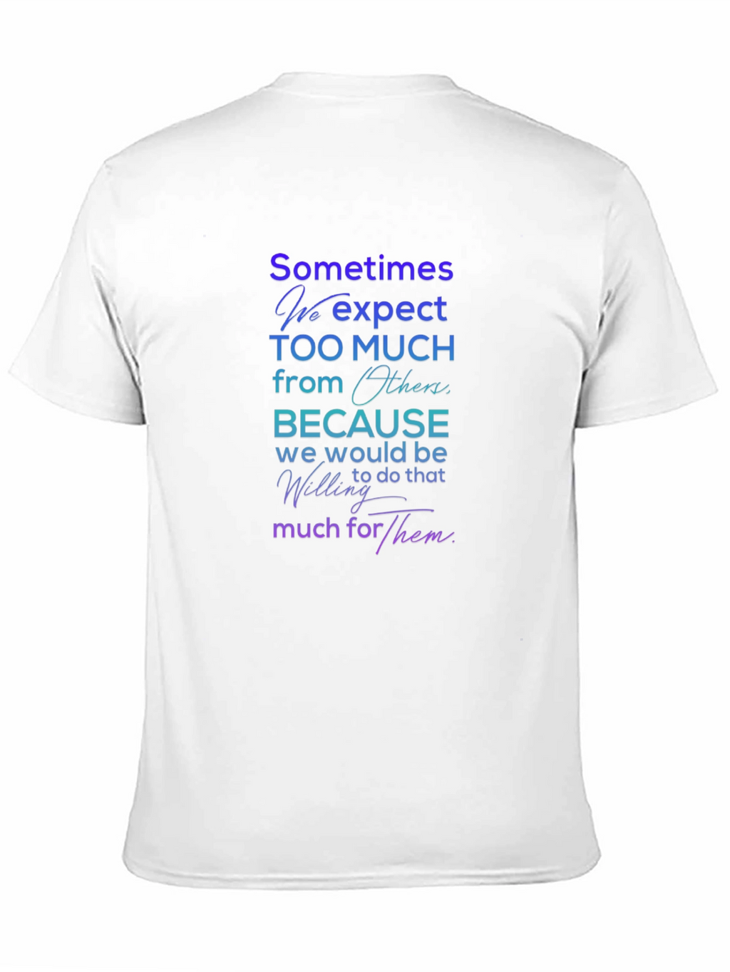 Sometimes We Expect T-Shirt