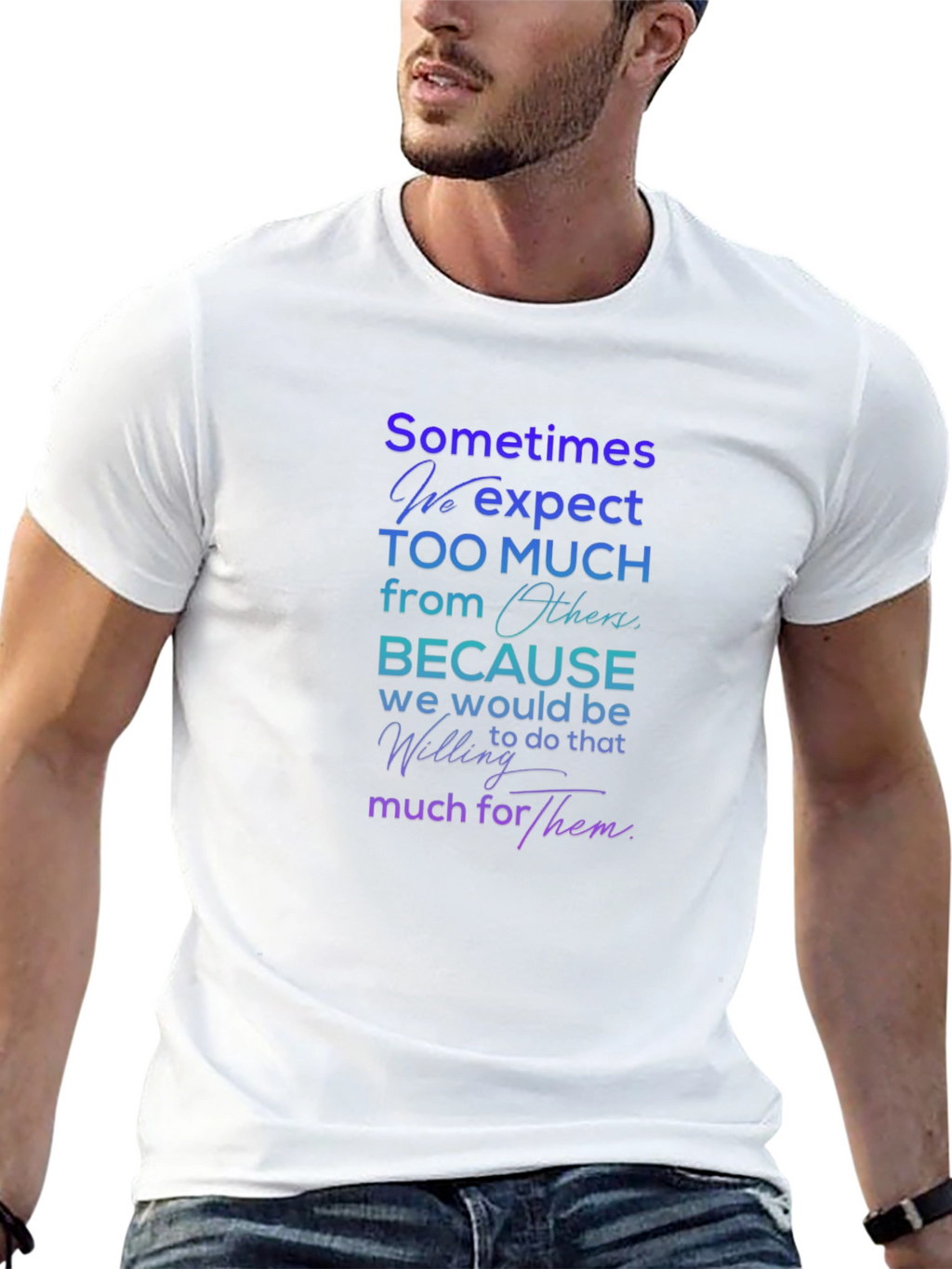 Sometimes We Expect T-Shirt