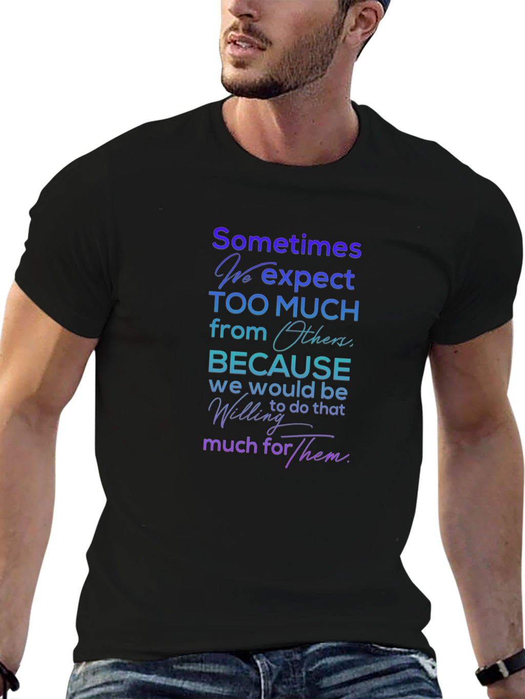 Sometimes We Expect T-Shirt