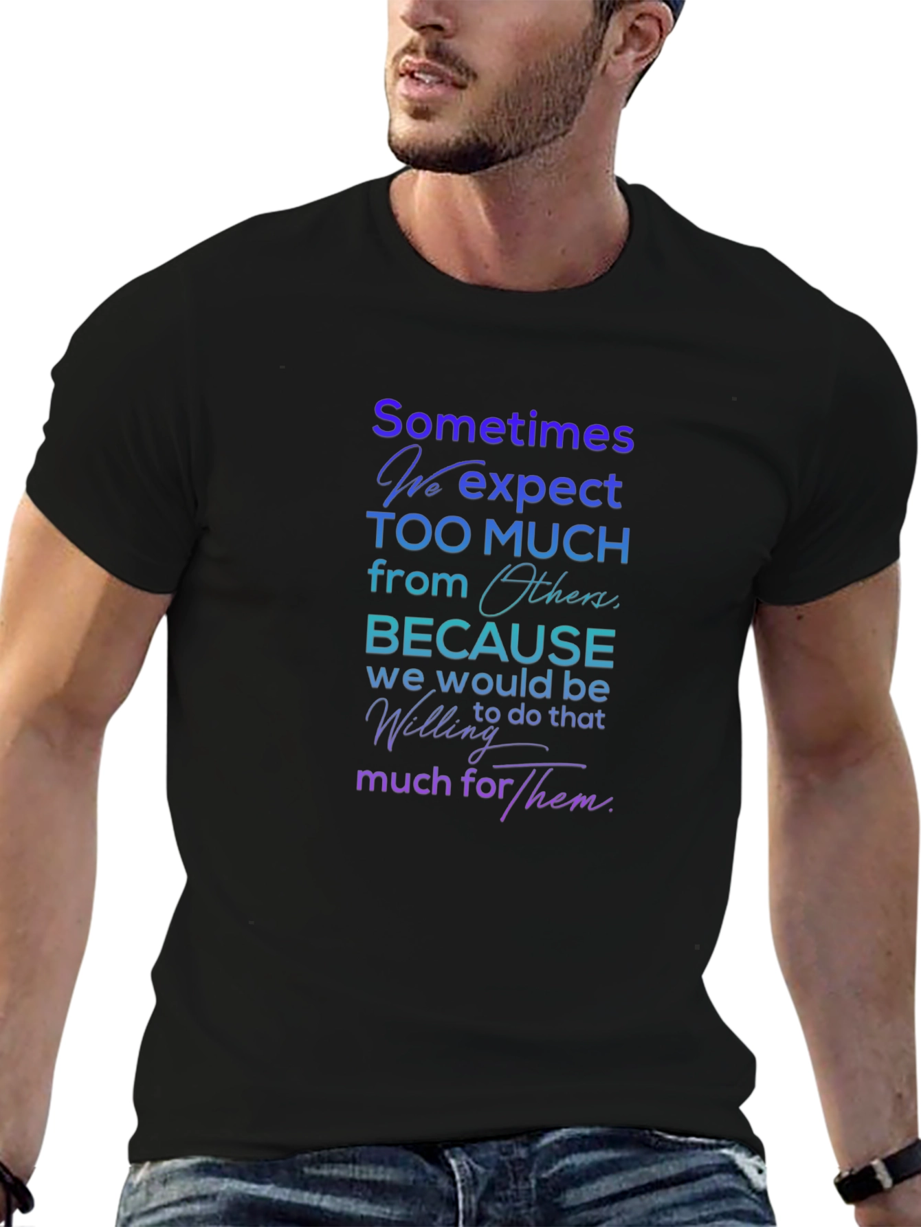 Sometimes We Expect T-Shirt