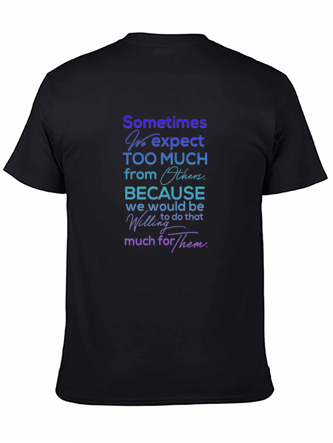 Sometimes We Expect T-Shirt