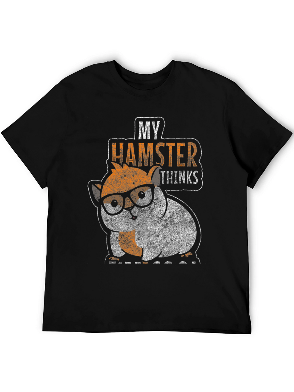 My Hamster Thinks Graphic Tee