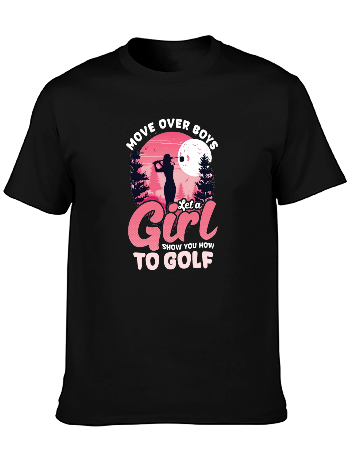 Move Over Boys Let a Girl Golf Black T-Shirt