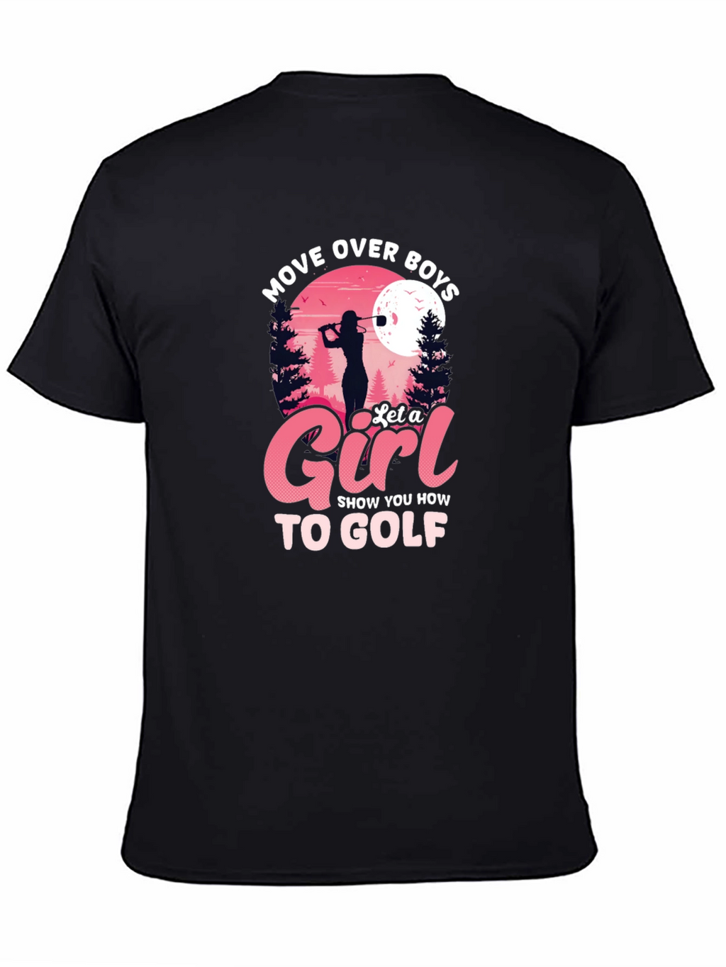Move Over Boys Let a Girl Golf Black T-Shirt