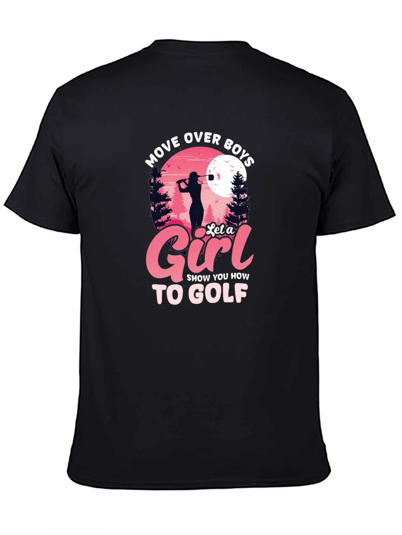 Move Over Boys Let a Girl Golf Black T-Shirt