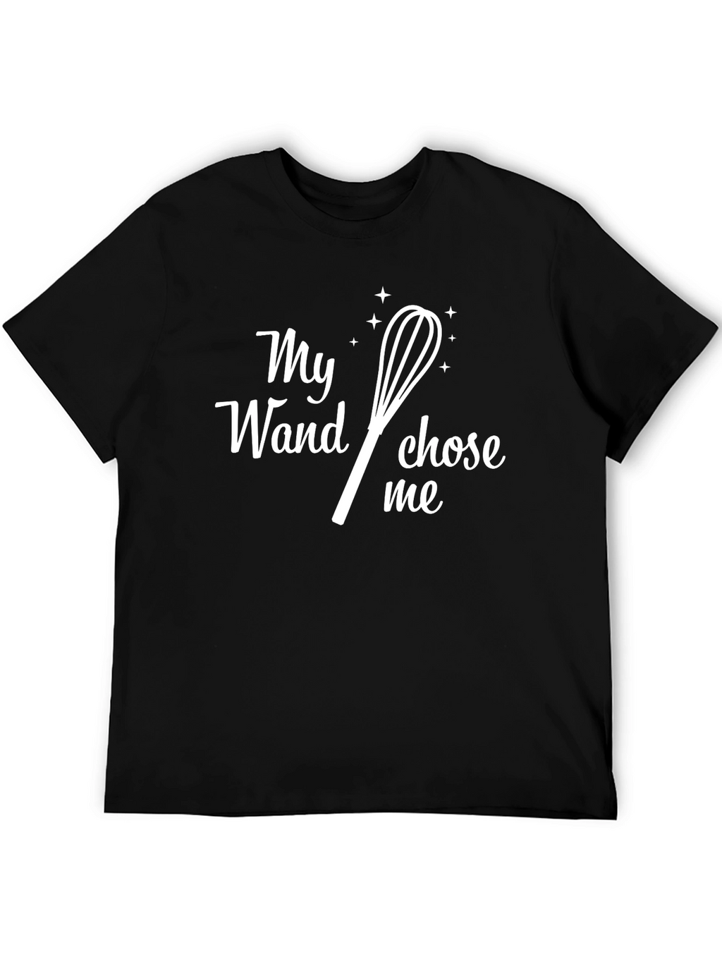 My Wand Chose Me T-Shirt - Funny Baking Tee