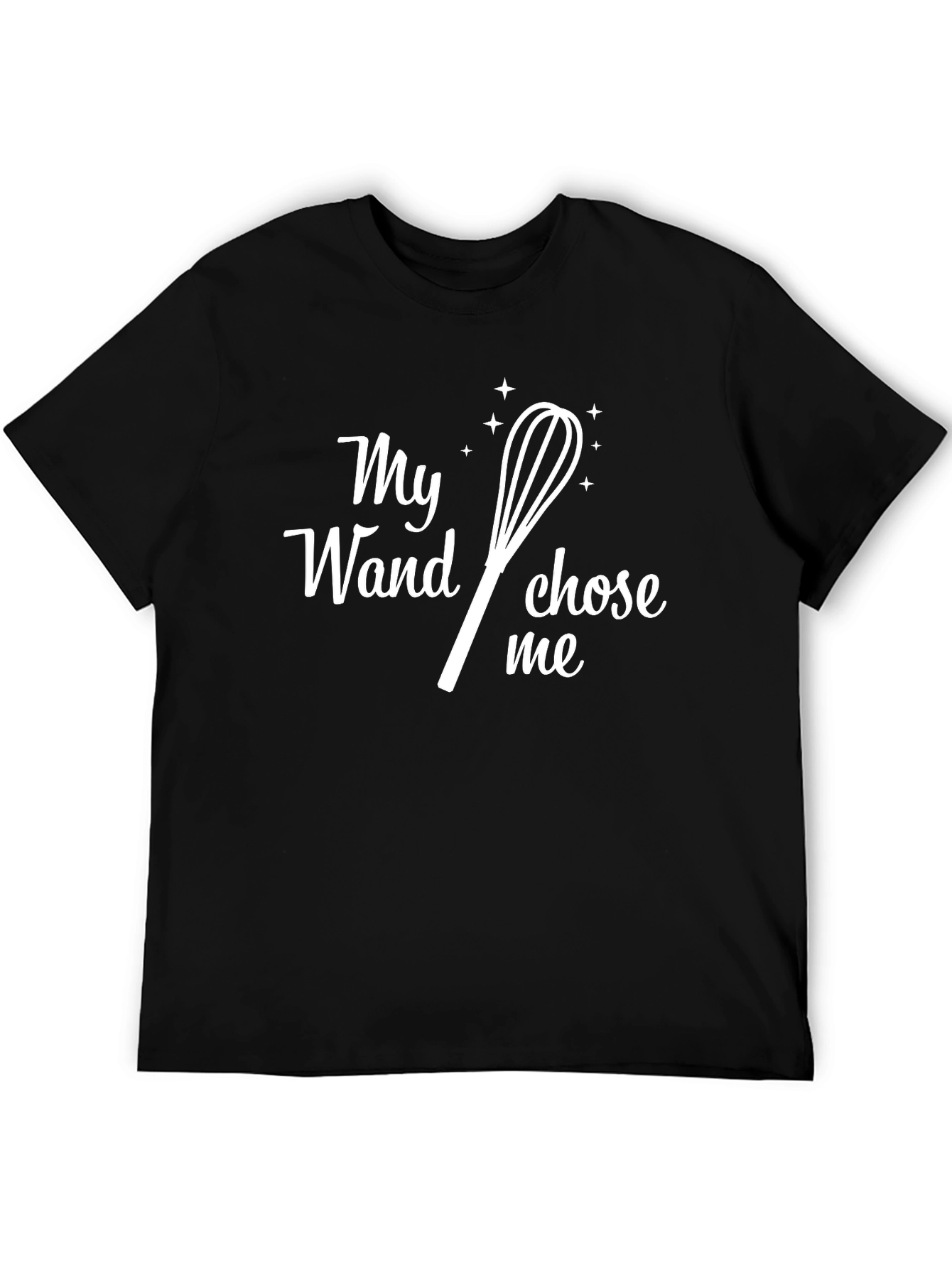 My Wand Chose Me T-Shirt - Funny Baking Tee