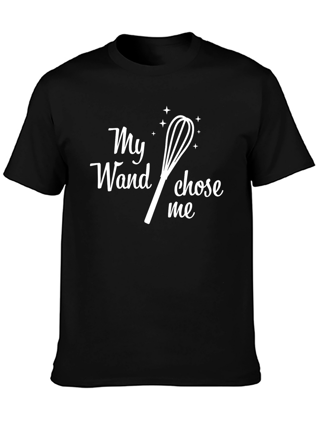 My Wand Chose Me T-Shirt - Funny Baking Tee