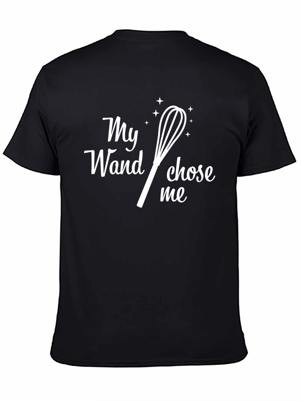 My Wand Chose Me T-Shirt - Funny Baking Tee