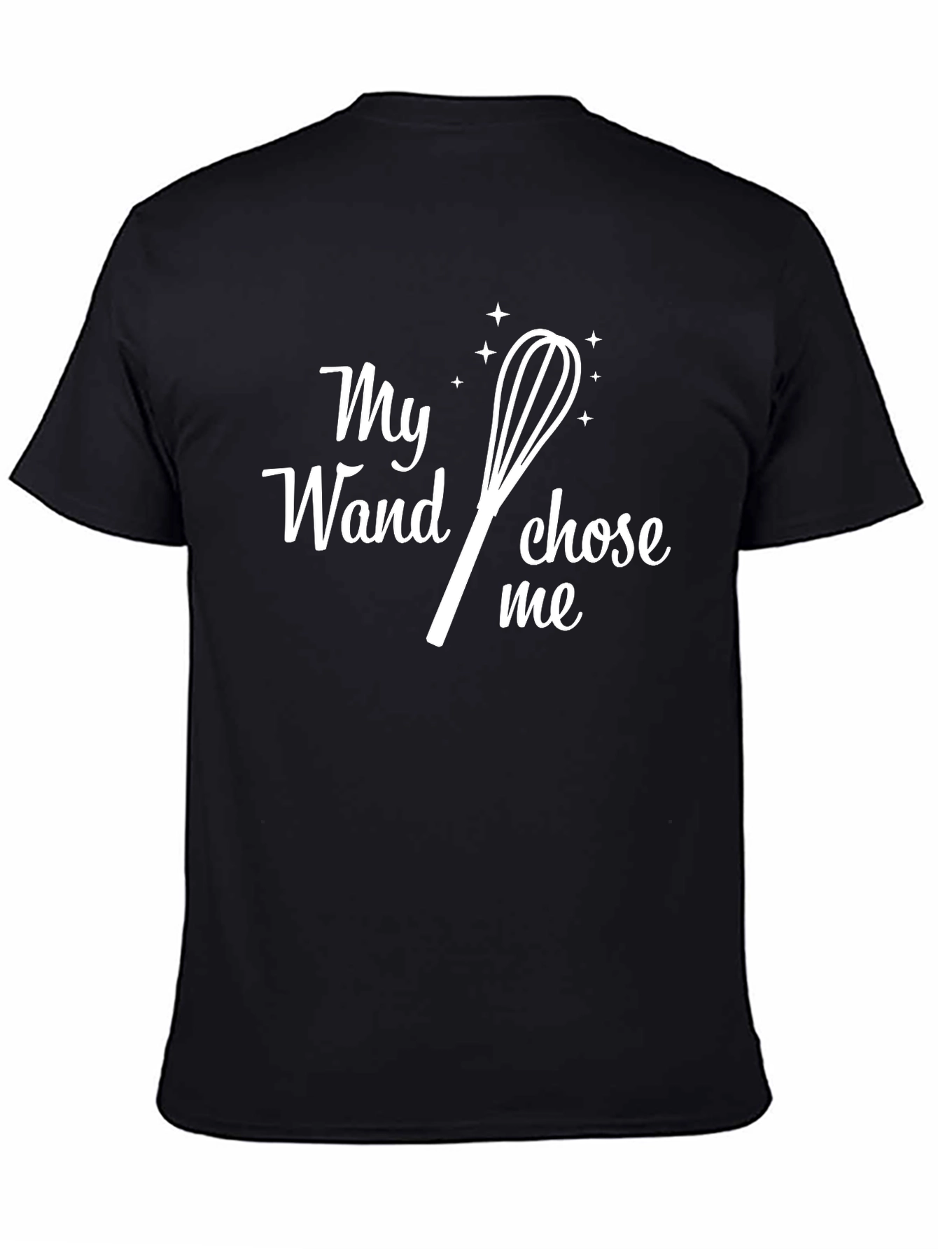 My Wand Chose Me T-Shirt - Funny Baking Tee