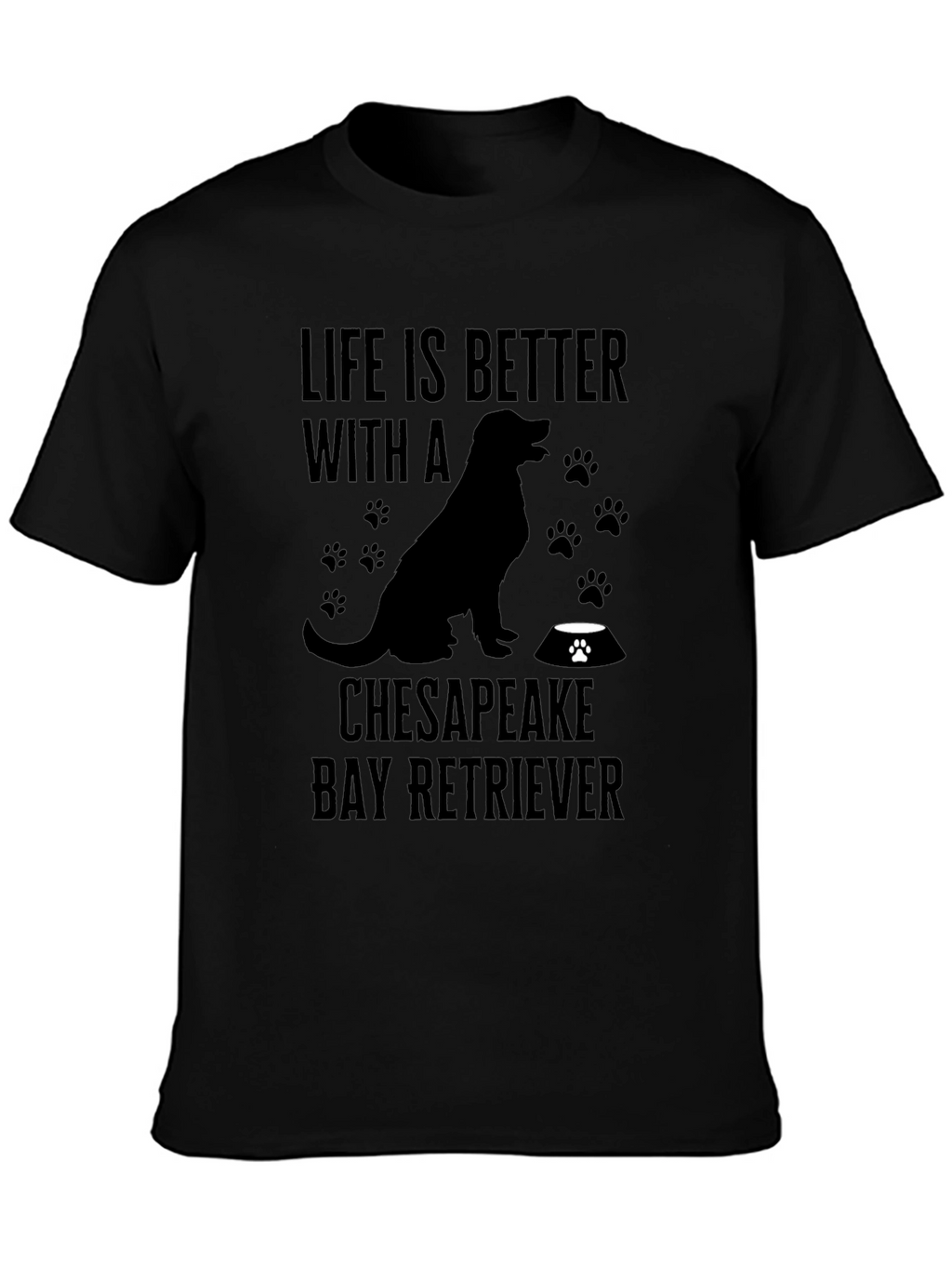 Life is Better With a Chesapeake Bay Retriever T-Shirt