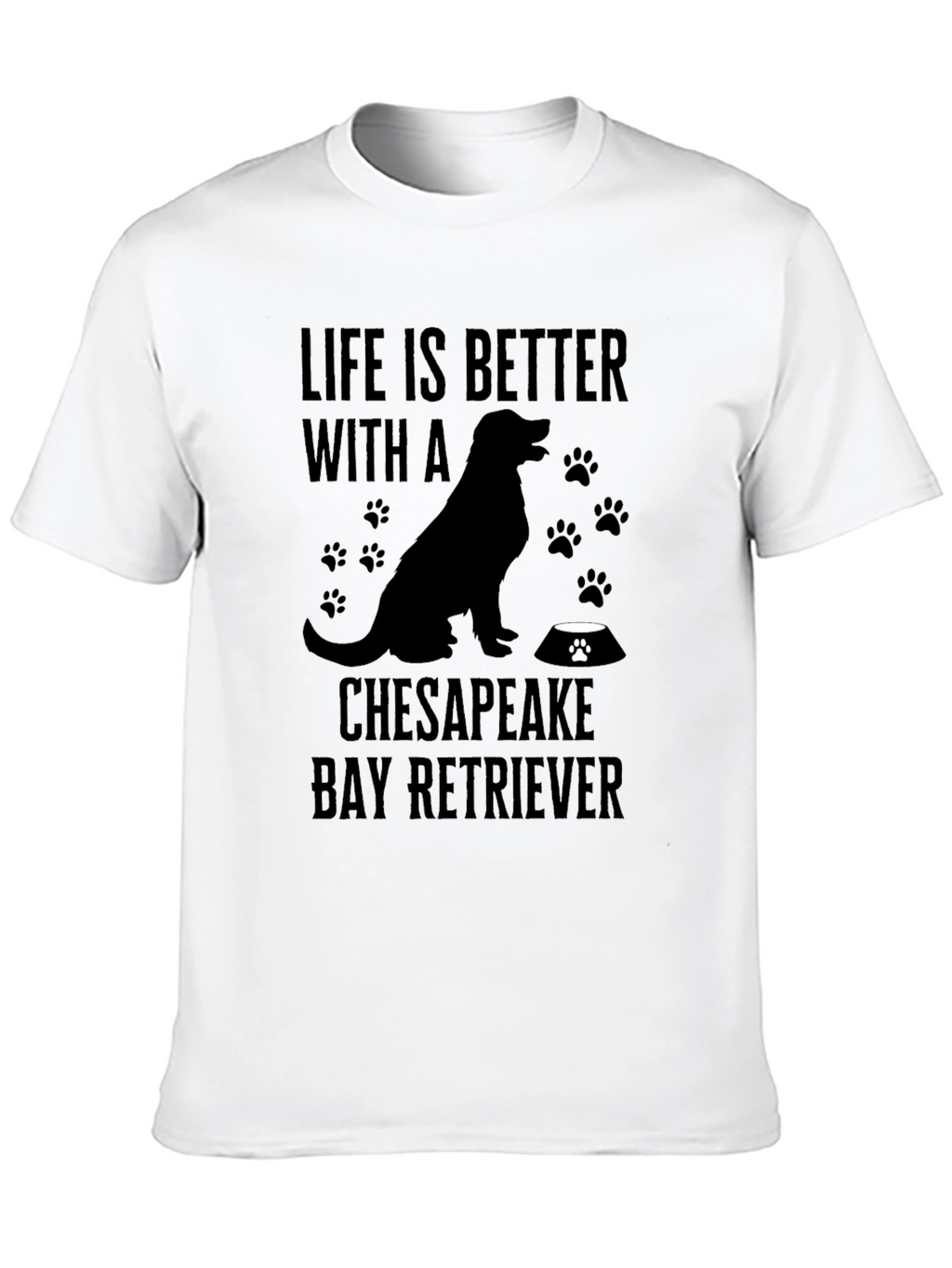 Life is Better With a Chesapeake Bay Retriever T-Shirt