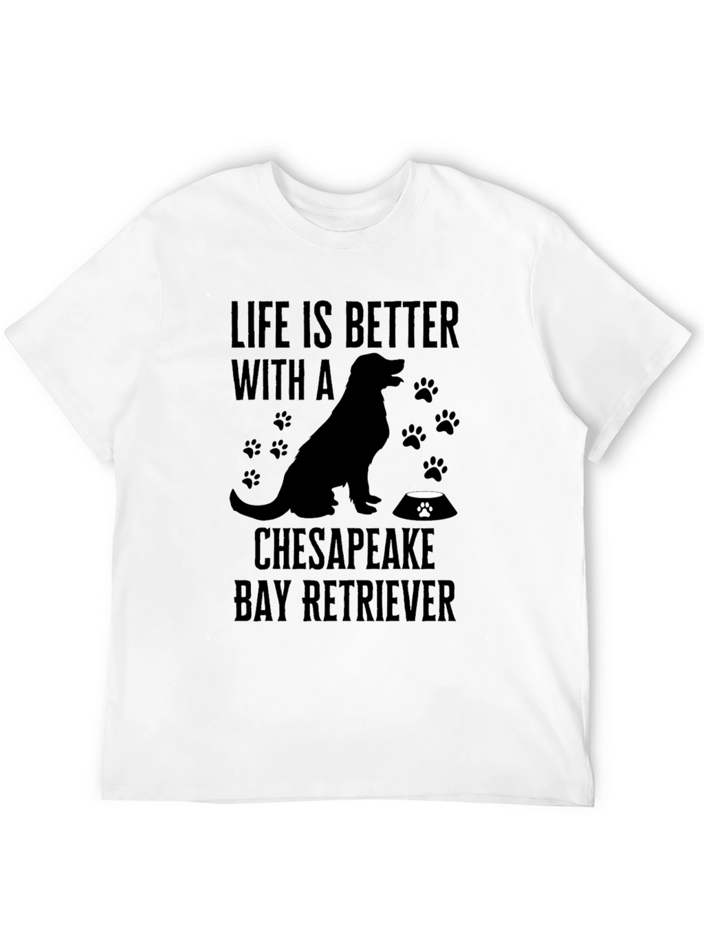 Life is Better With a Chesapeake Bay Retriever T-Shirt