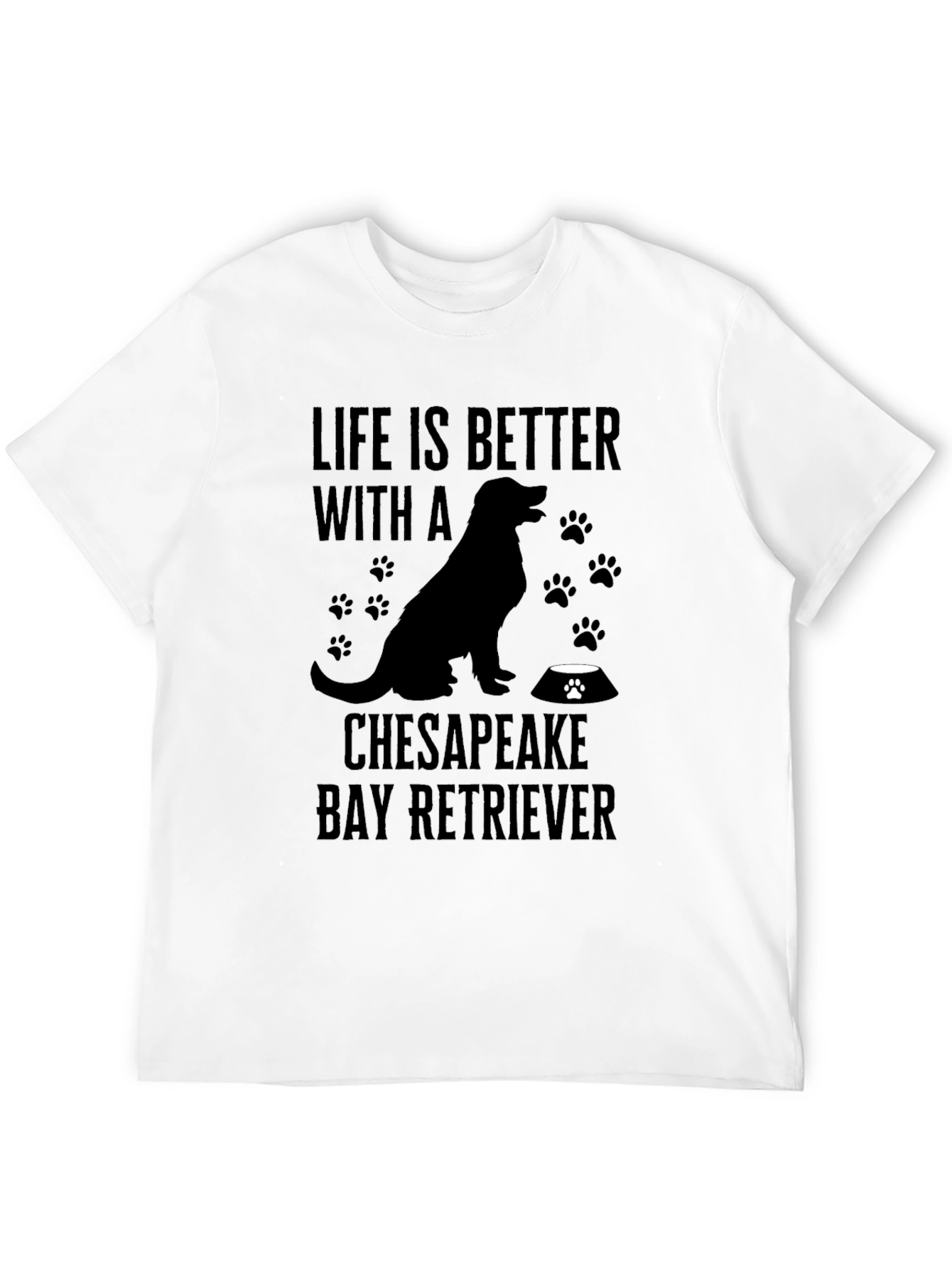 Life is Better With a Chesapeake Bay Retriever T-Shirt