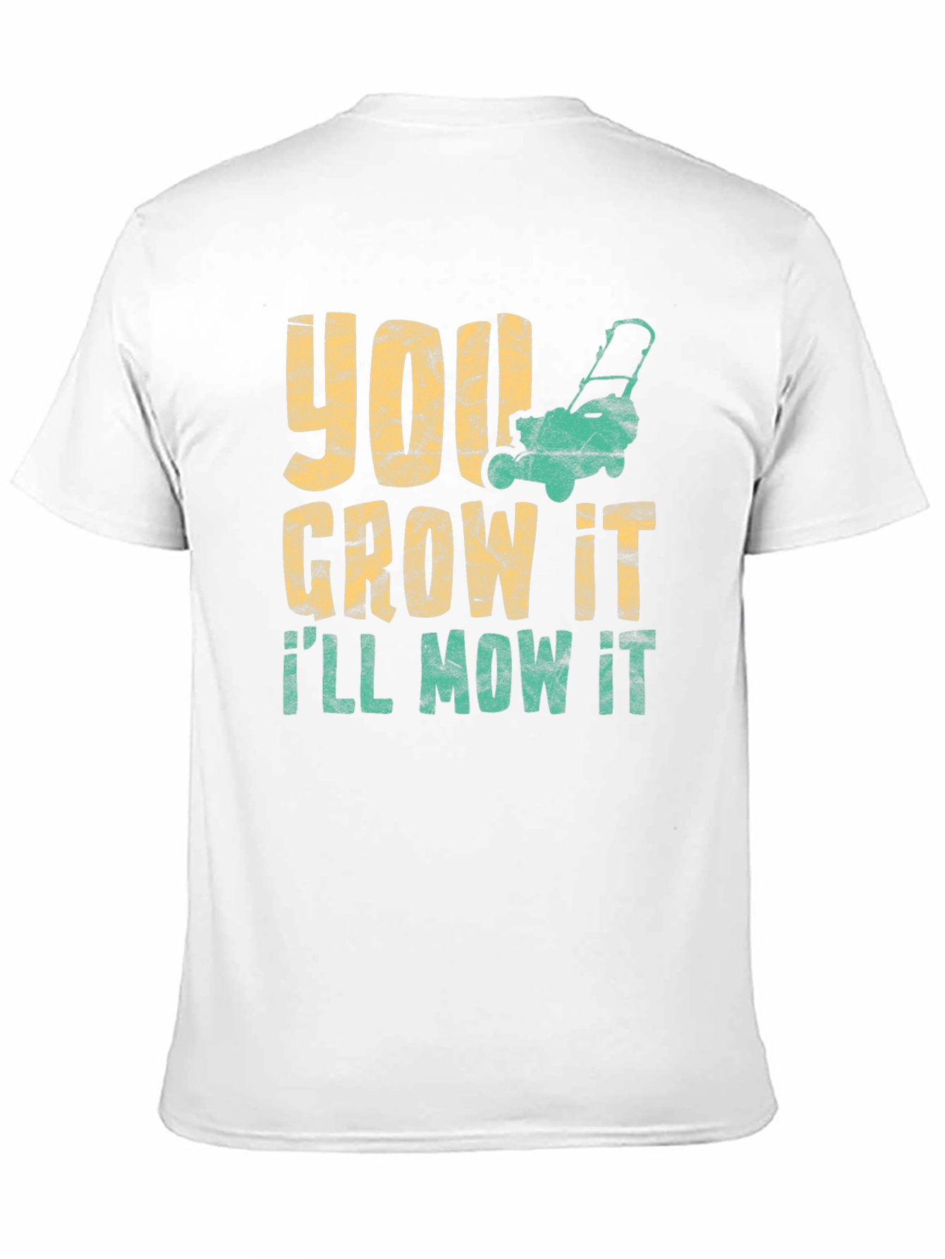 You Grow It Ill Mow It Graphic Tee
