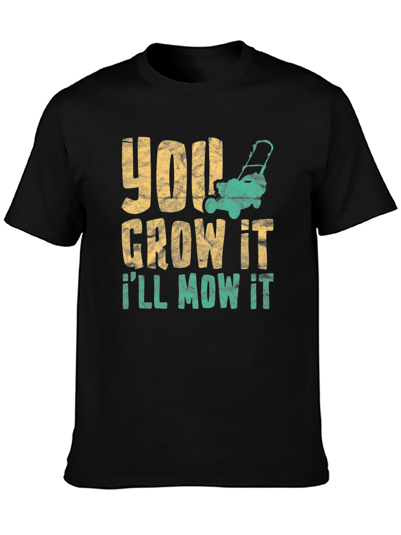 You Grow It Ill Mow It Graphic Tee
