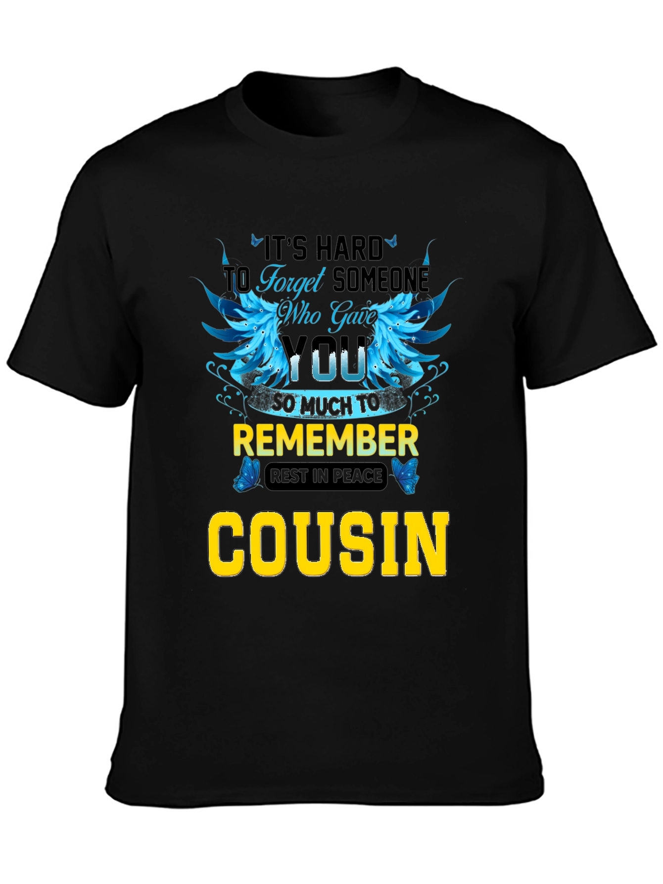 Cousin Memorial T-Shirt: Its Hard to Forget
