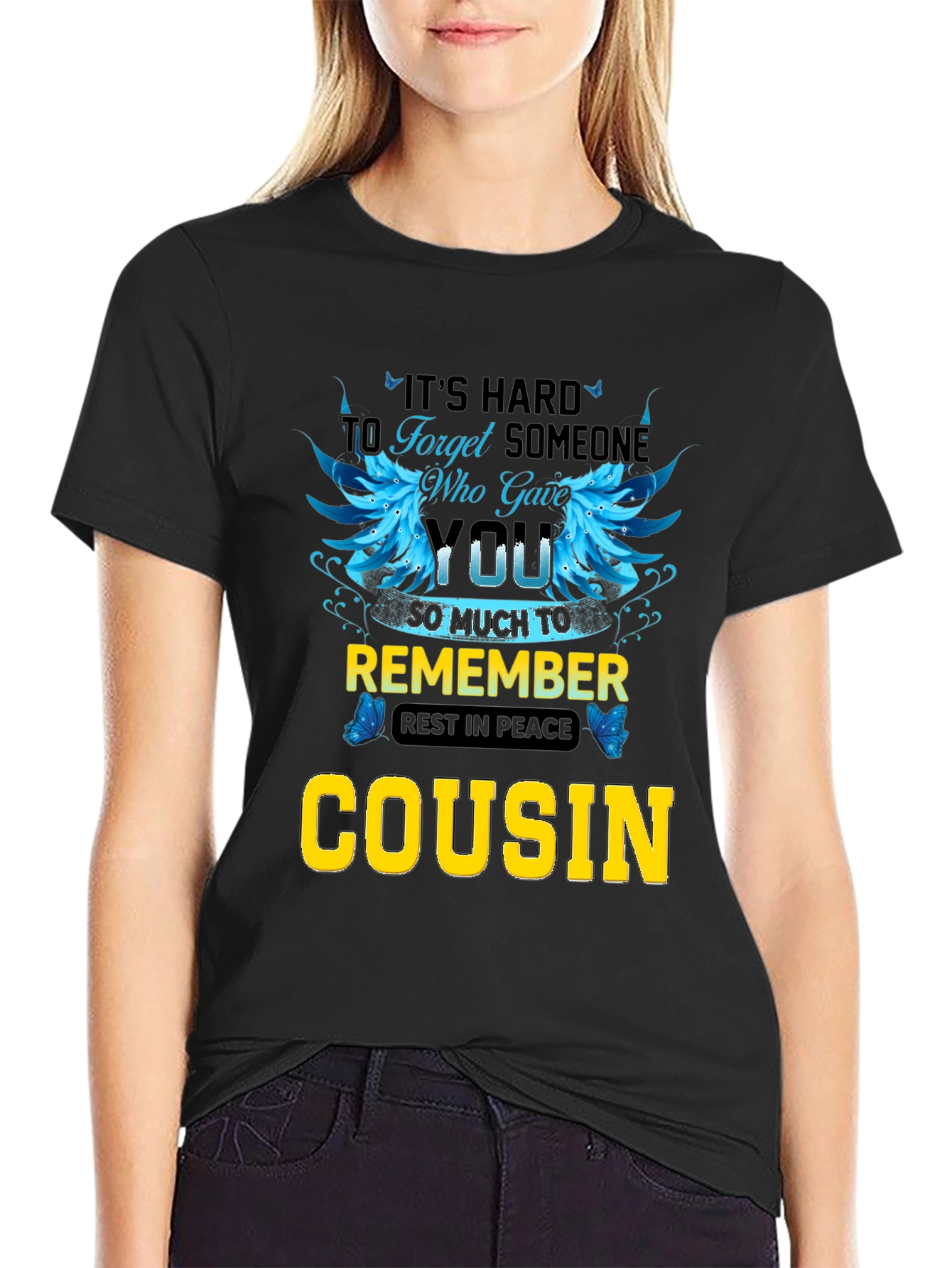Cousin Memorial T-Shirt: Its Hard to Forget