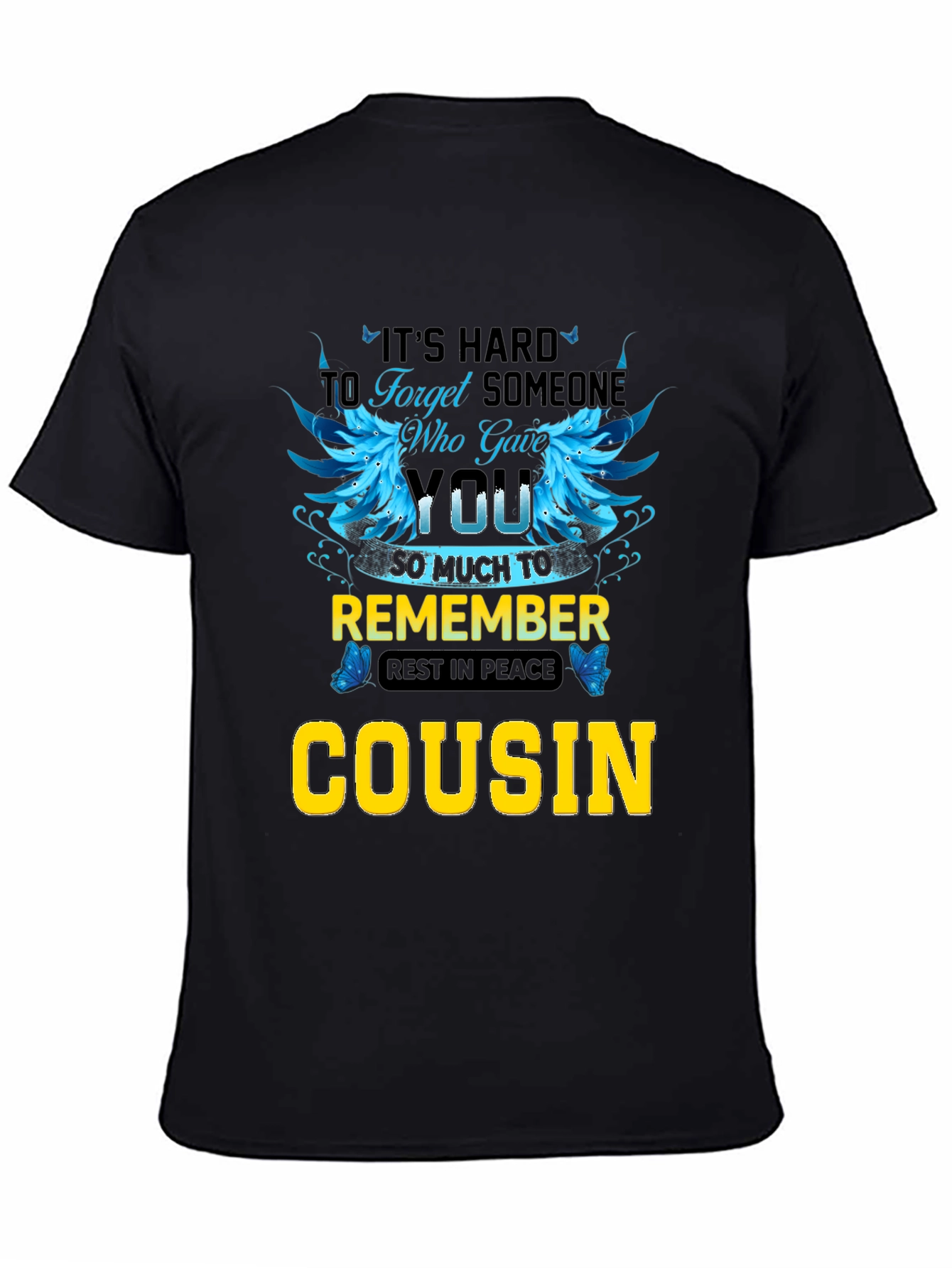 Cousin Memorial T-Shirt: Its Hard to Forget