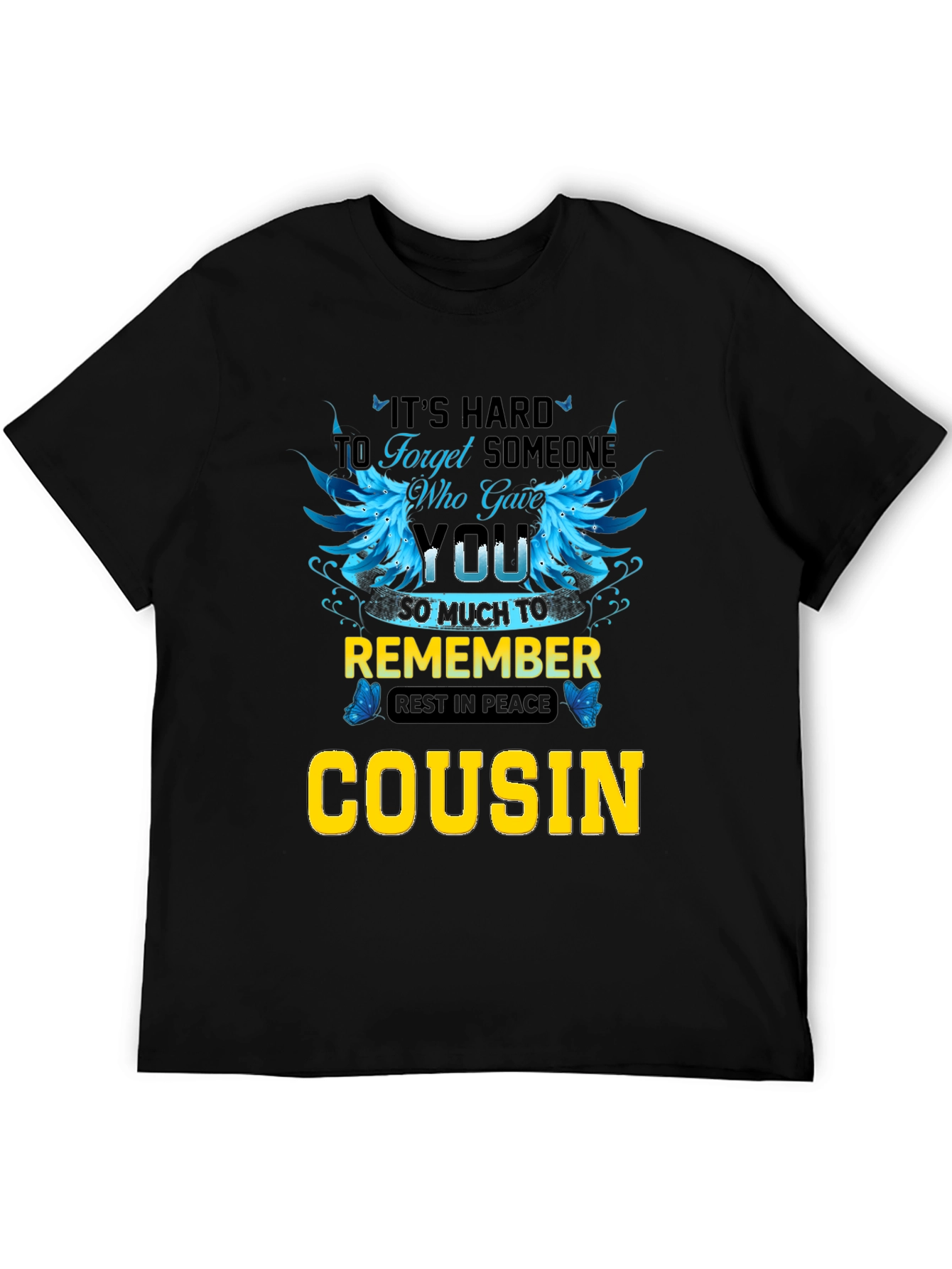 Cousin Memorial T-Shirt: Its Hard to Forget