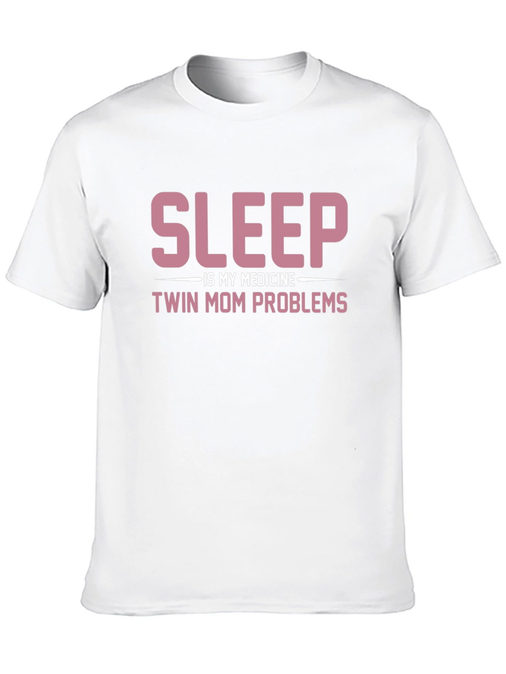 Sleep is My Medicine Twin Mom Problems T-Shirt