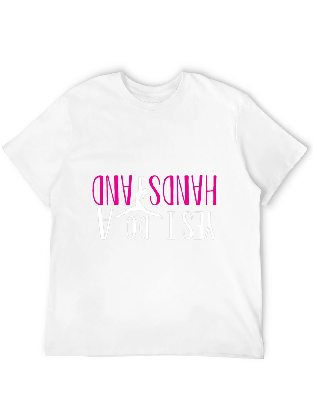 Yes I Do A Handstand T-Shirt