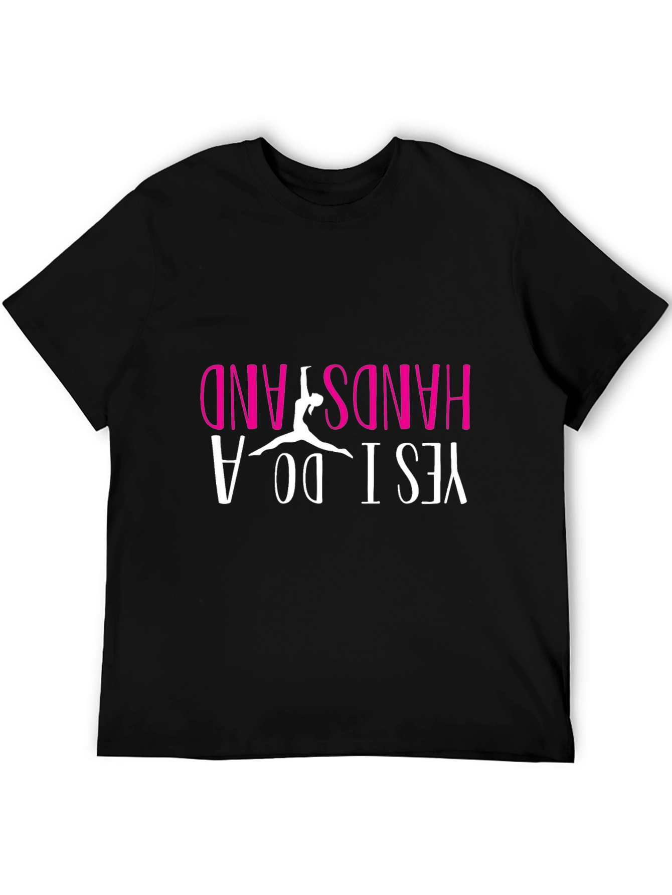 Yes I Do A Handstand T-Shirt