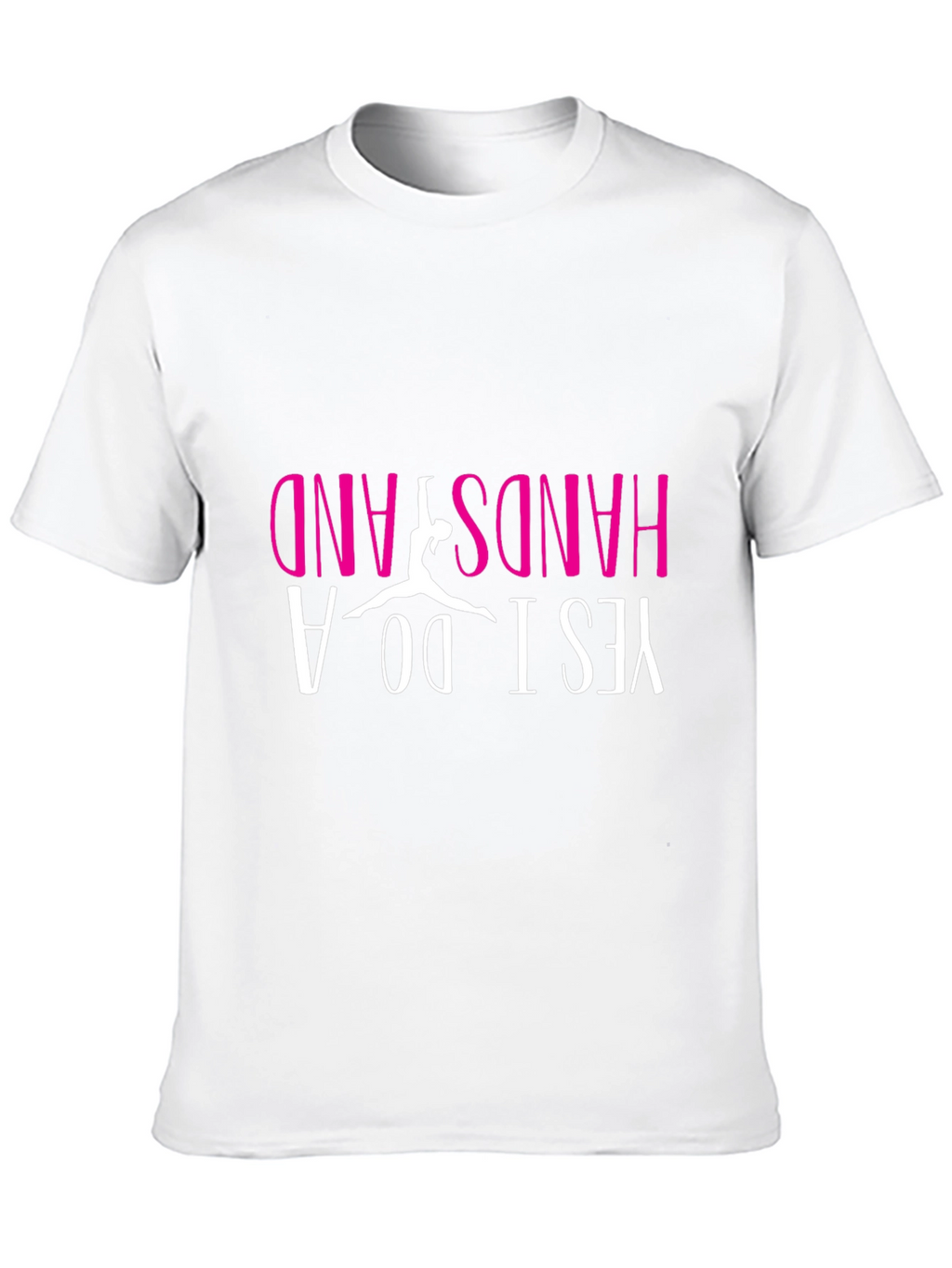 Yes I Do A Handstand T-Shirt